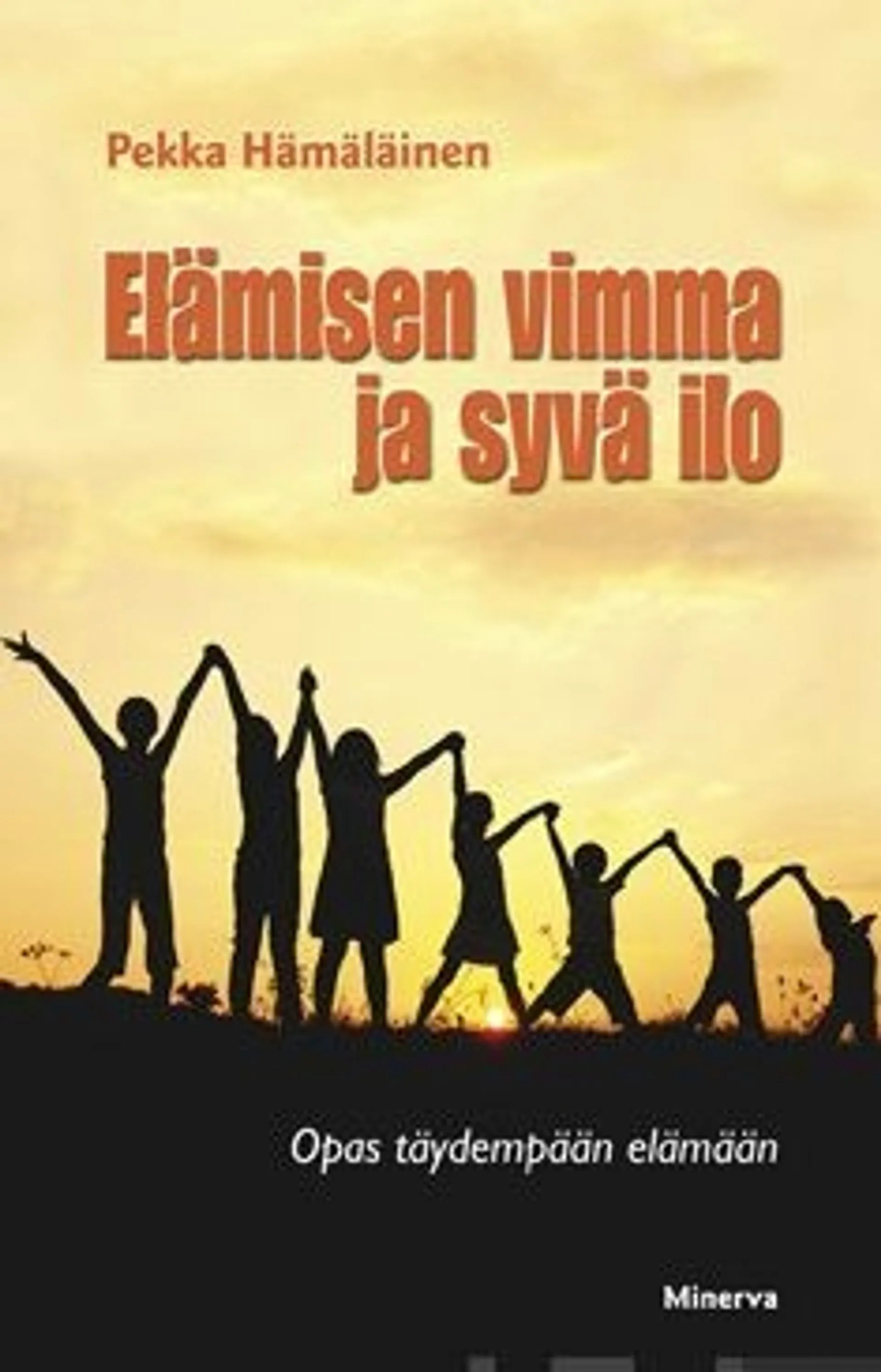 Elämisen vimma ja syvä ilo