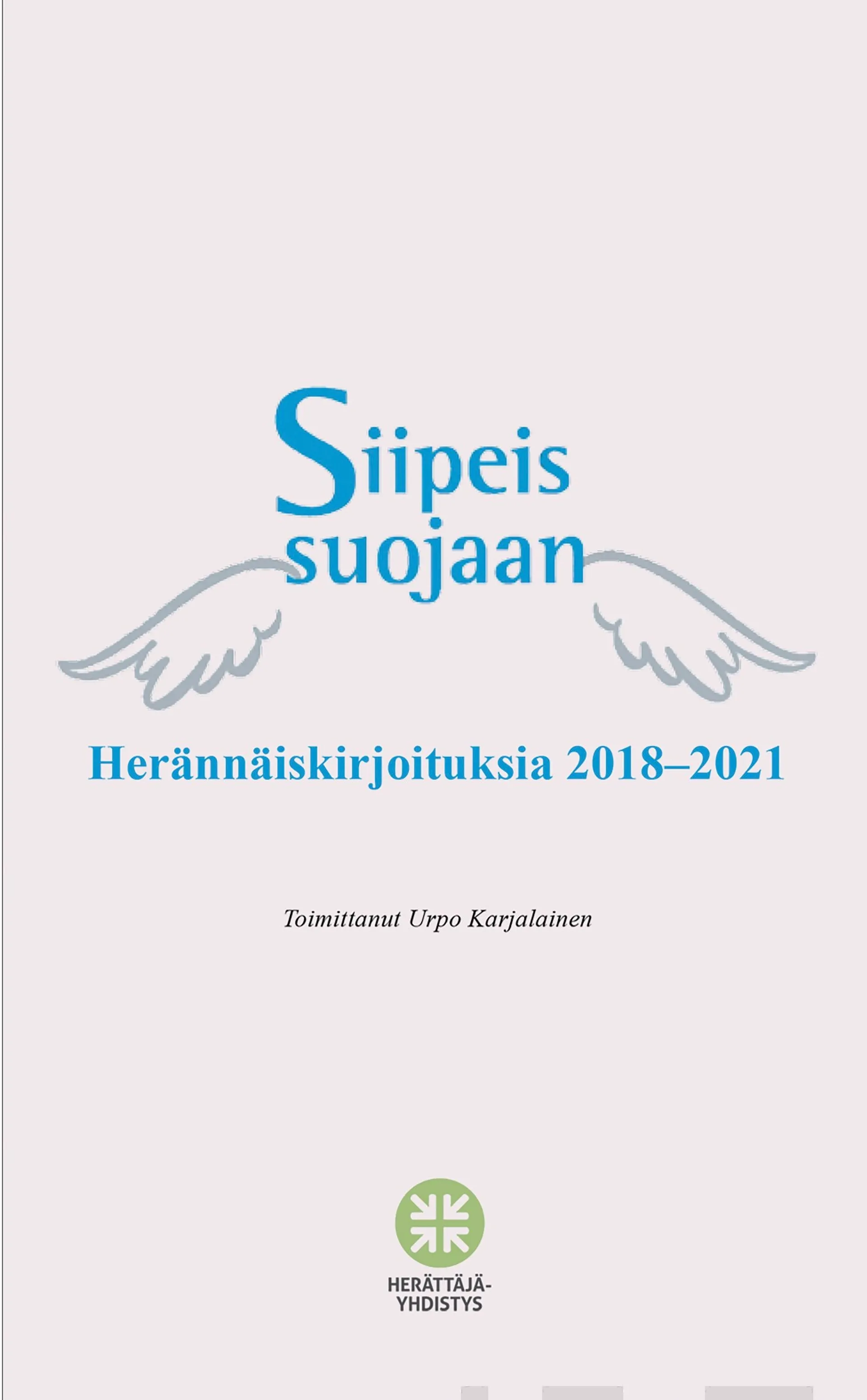 Siipeis suojaan - Herännäiskirjoituksia 2018-2021