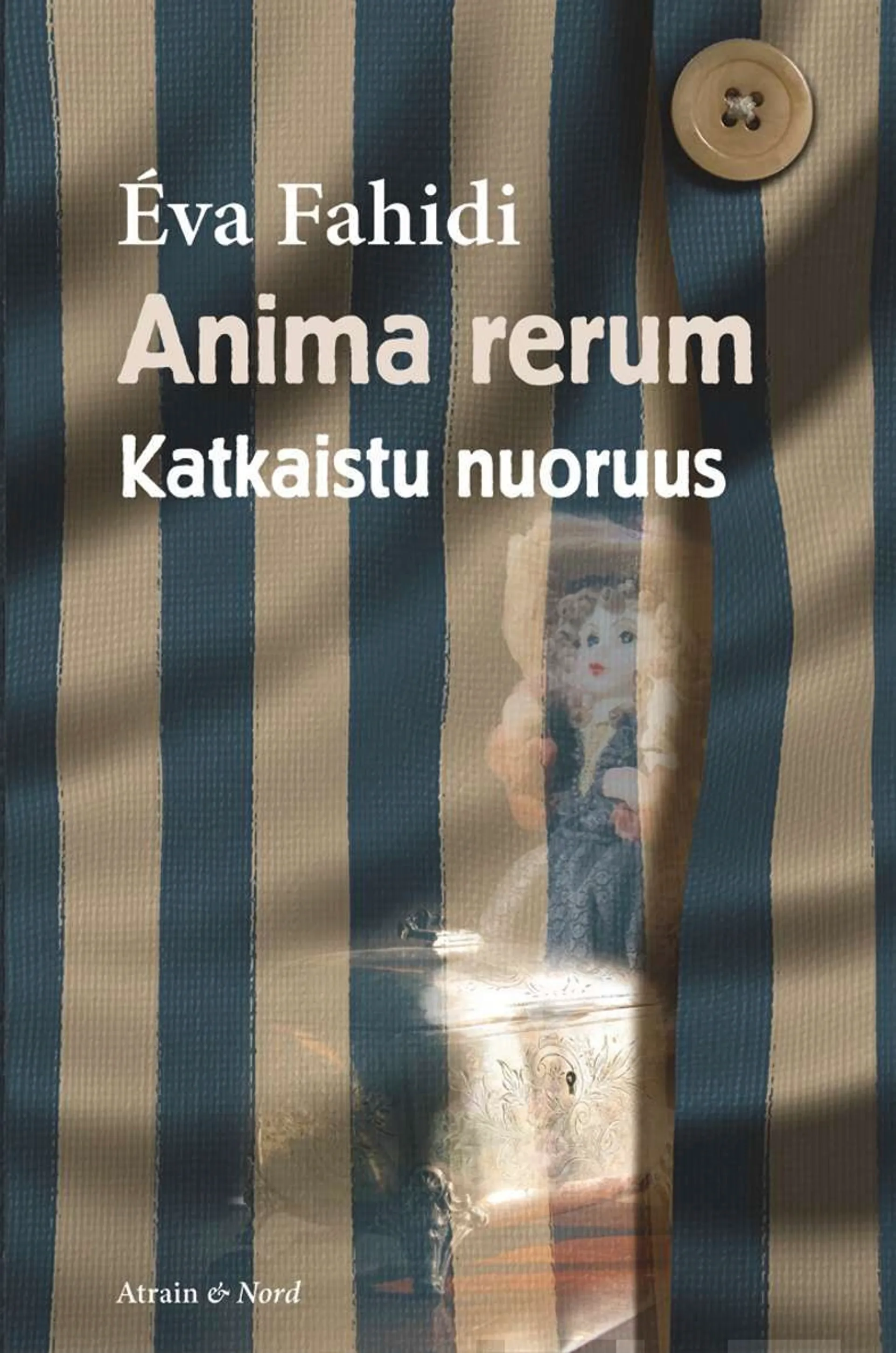 Fahidi, Anima rerum  - Katkaistu nuoruus - Auschwitzista selvinneen unkarinjuutalaisen epätavallinen elämäntarina