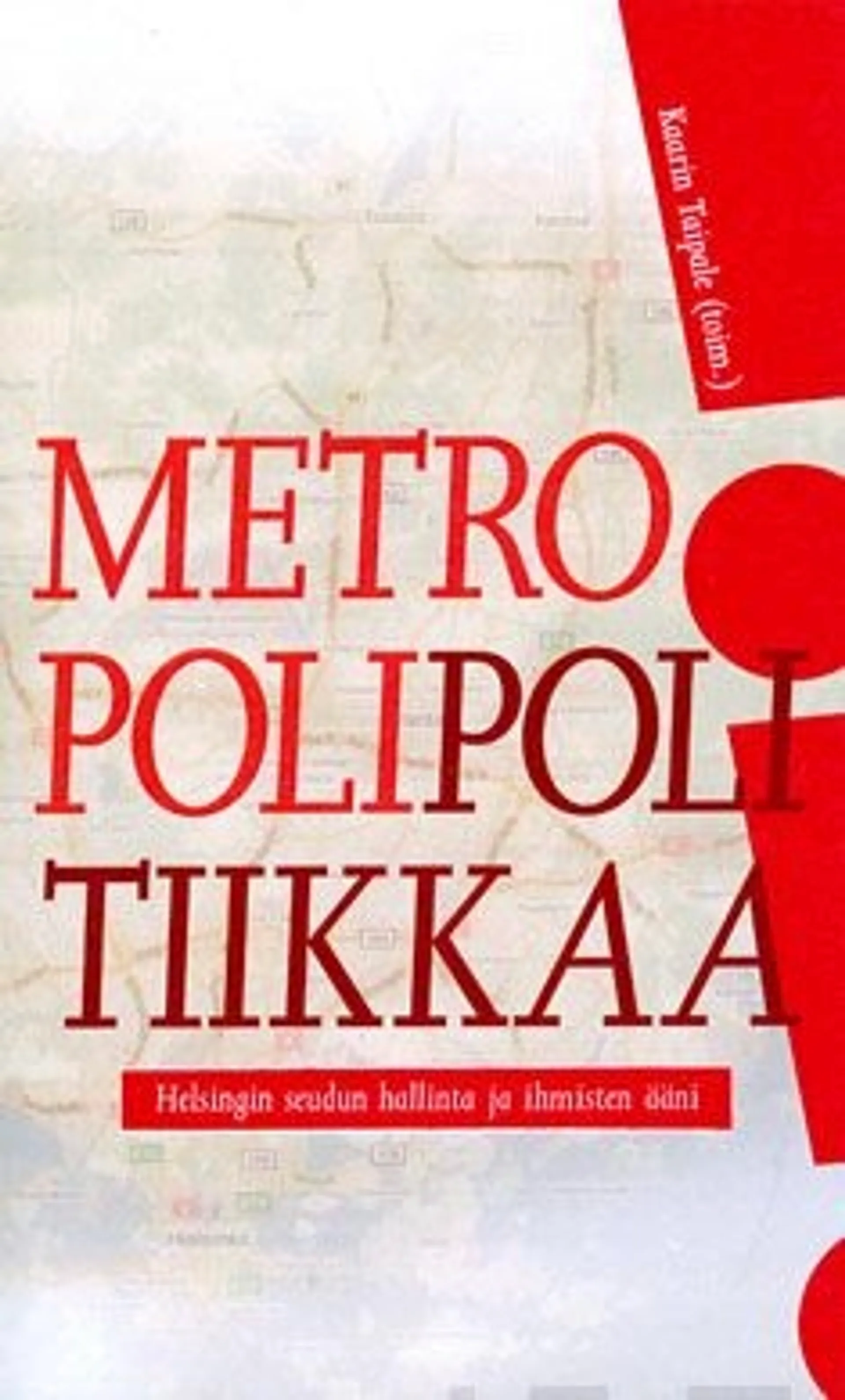 Metropolipolitiikkaa! - Helsingin seudun hallinta ja ihmistenääni