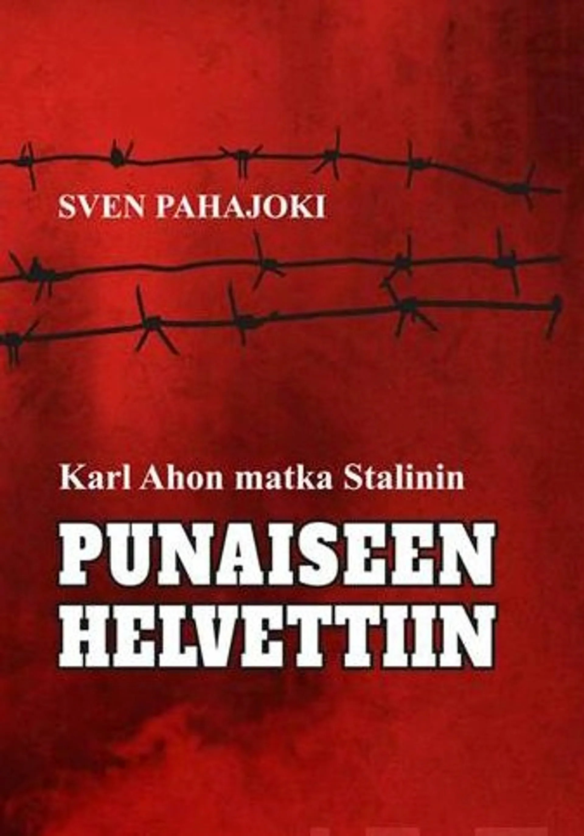 Pahajoki, Karl Ahon matka Stalinin punaiseen helvettiin