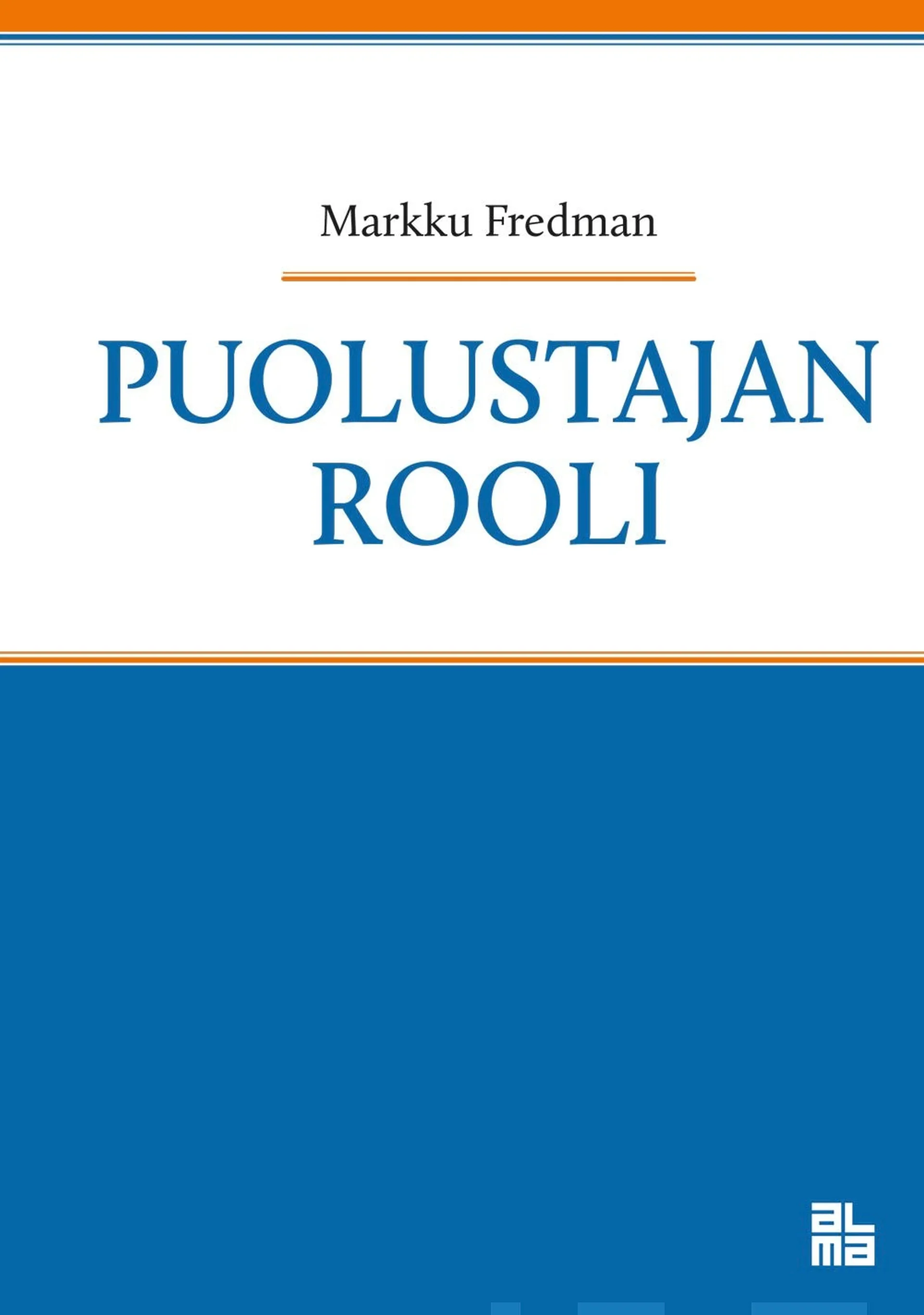 Fredman, Puolustajan rooli - Rikoksesta epäillyn ja syytetyn avustajan roolin kehitys Suomessa 1980-luvulta nykypäivään