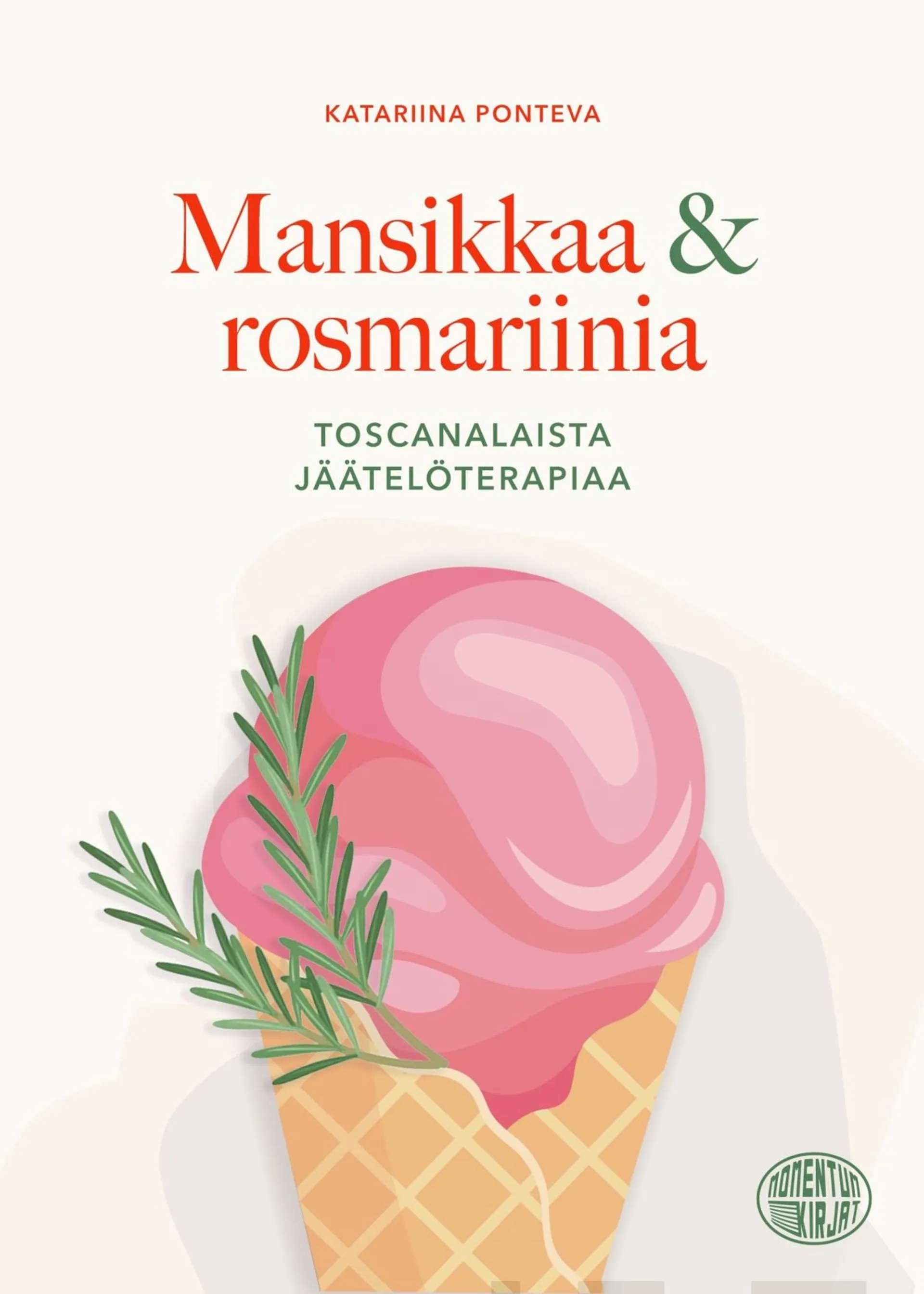 Ponteva, Mansikkaa & rosmariinia - Toscanalaista jäätelöterapiaa