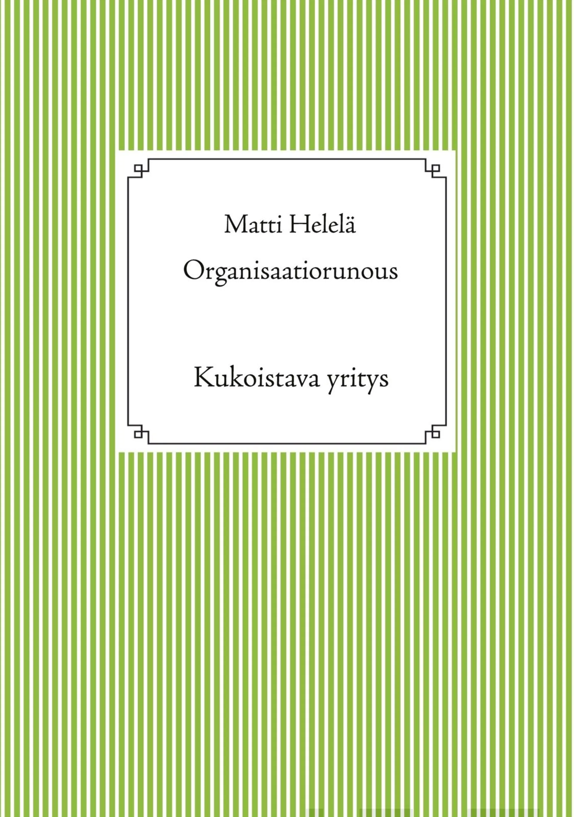 Helelä, Organisaatiorunous - Kukoistava yritys