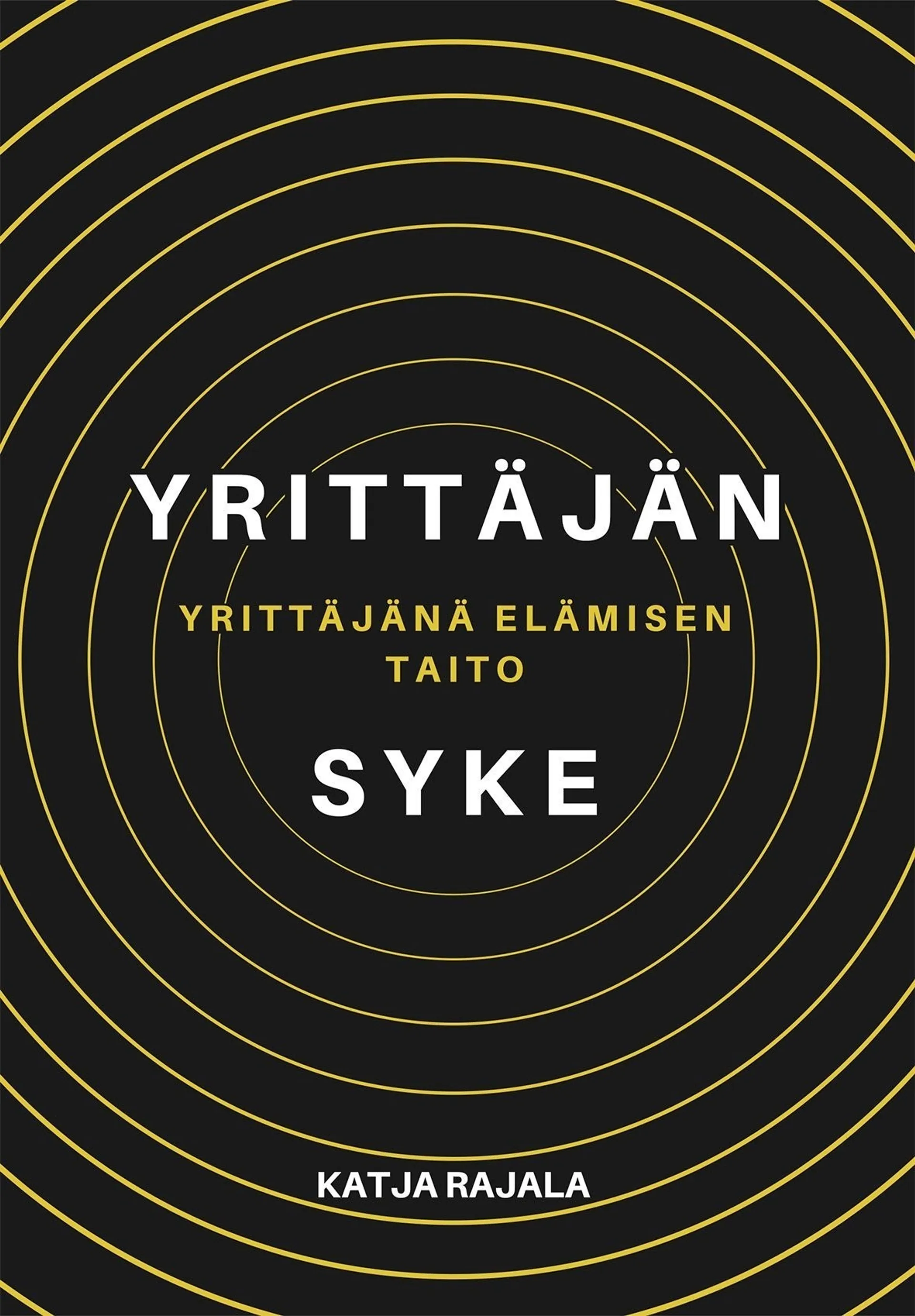 Rajala, Yrittäjän syke - Yrittäjänä elämisen taito