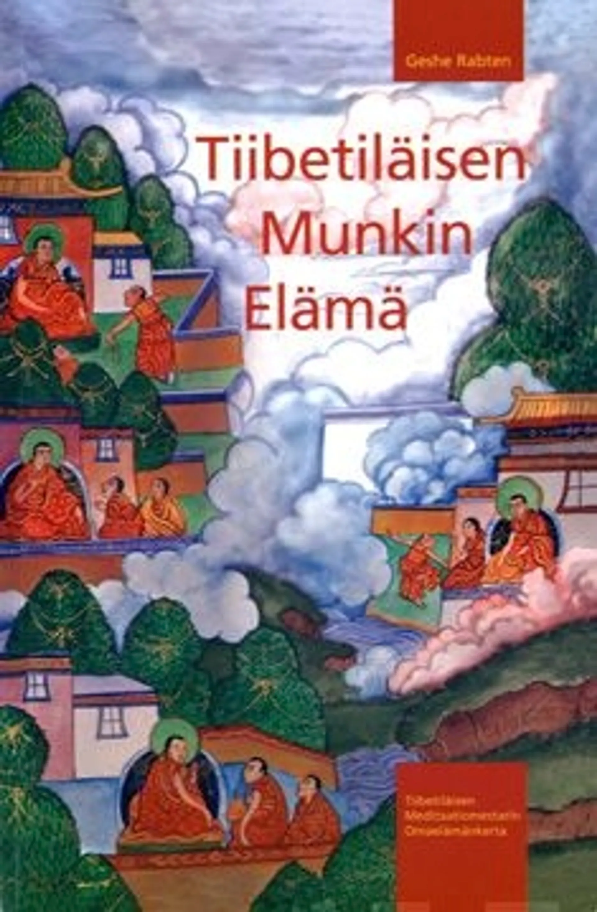 Geshe Rabten - Tiibetiläisen munkin elämä