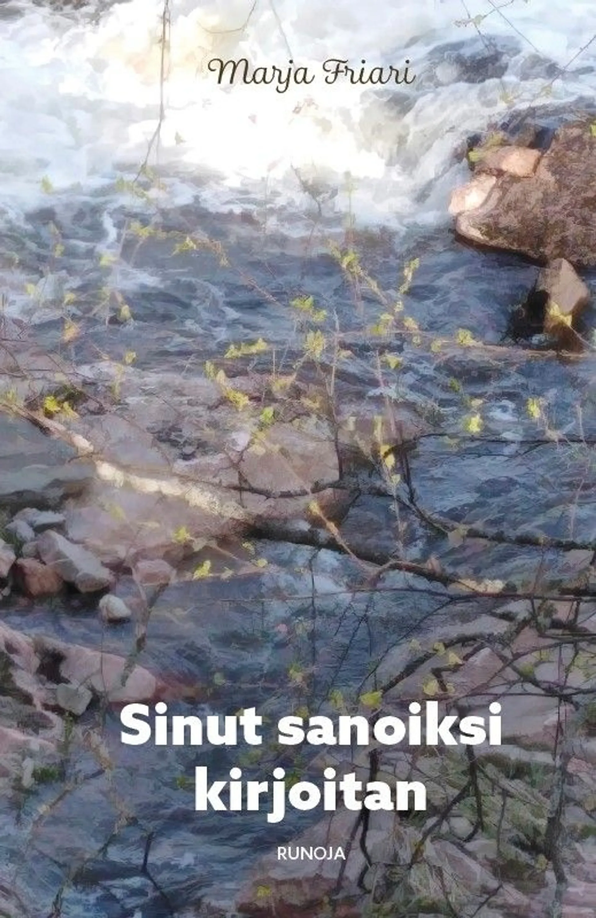 Friari, Sinut sanoiksi kirjoitan