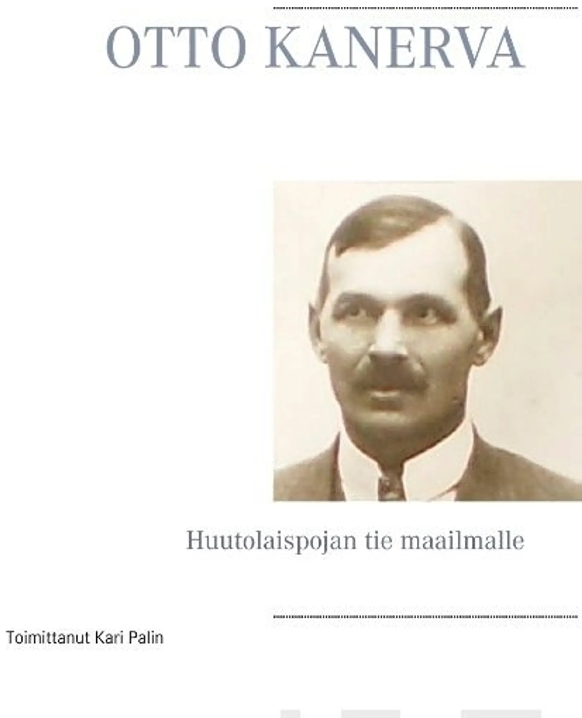 Otto Kanerva - Huutolaispojan tie maailmalle