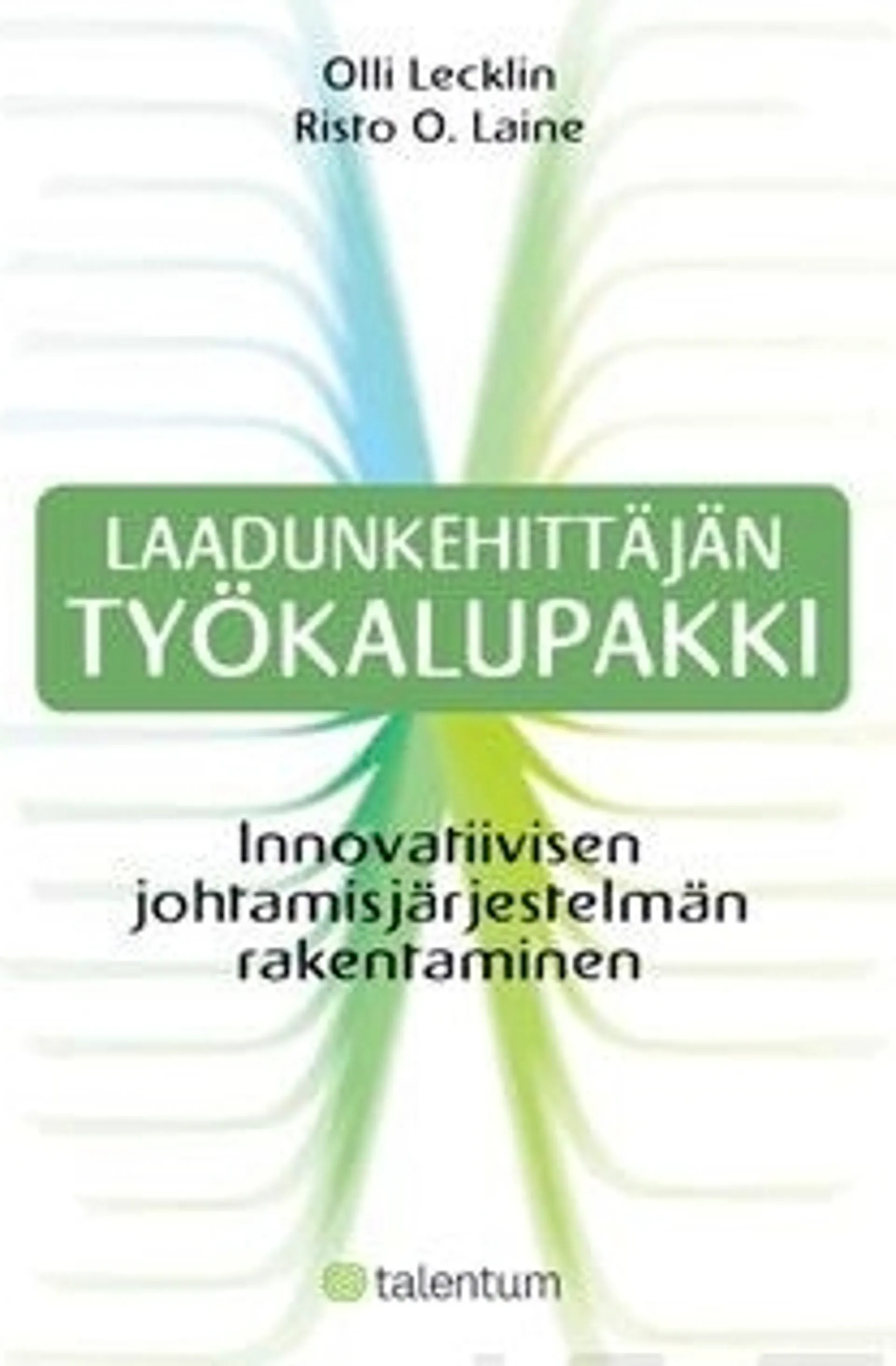 Lecklin, Laadunkehittäjän työkalupakki (+cd-rom) - innovatiivisen johtamisjärjestelmän rakentaminen