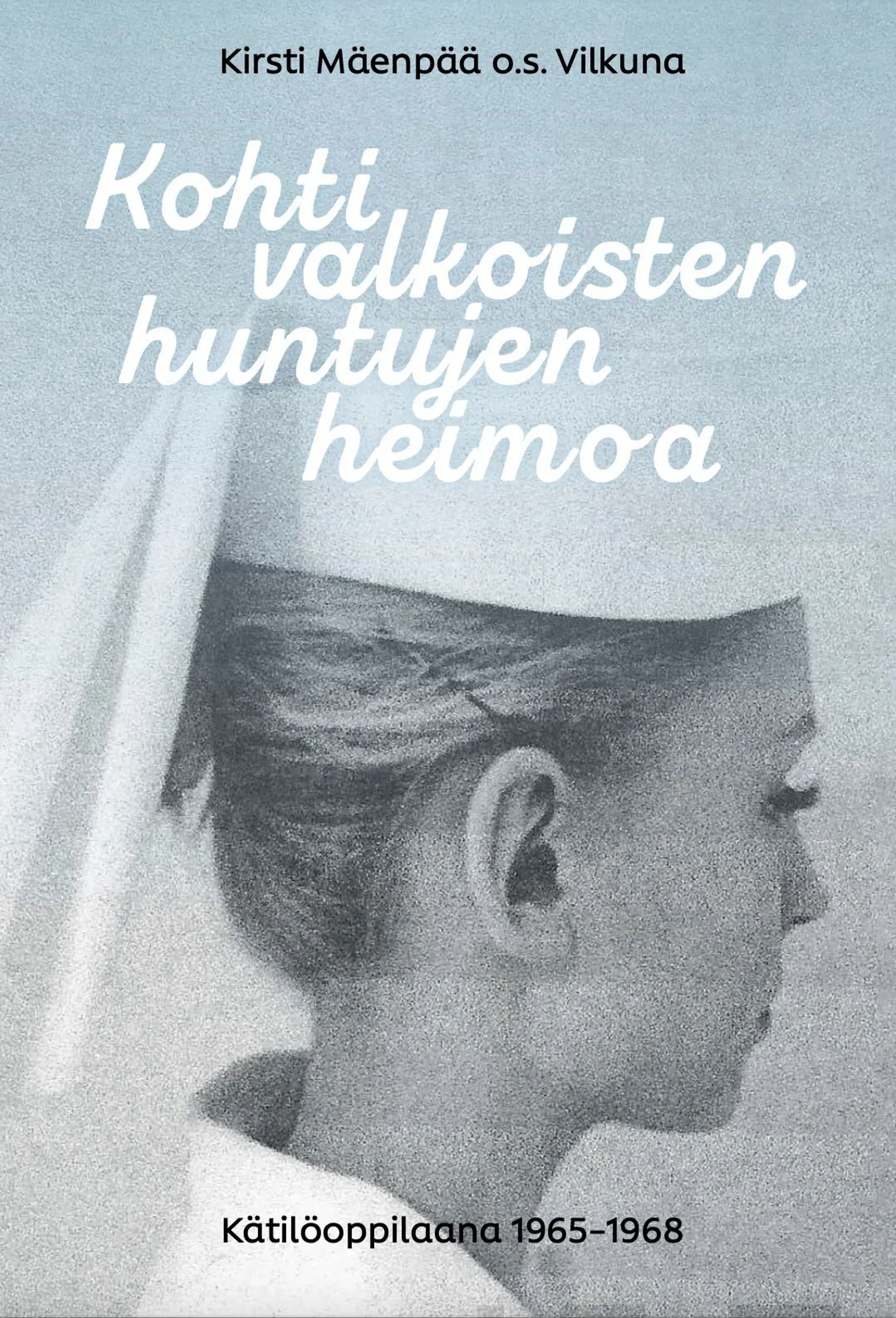 Mäenpää, Kohti valkoisten huntujen heimoa - Kätilöoppilaana 1965-1968