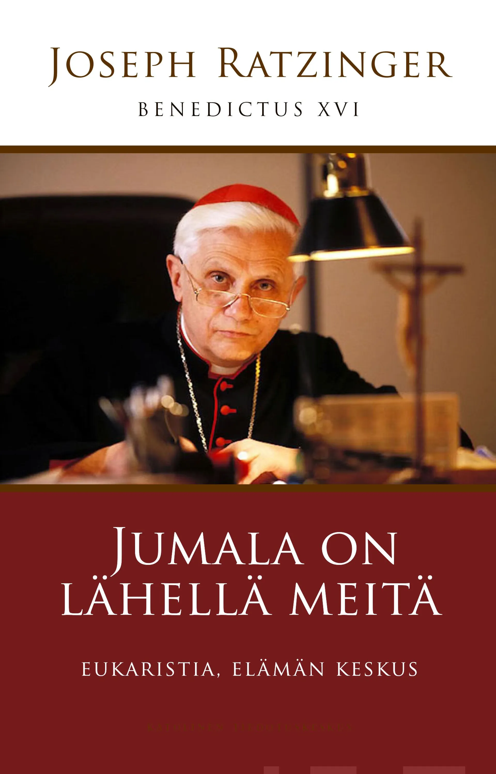 Ratzinger, Jumala on lähellä meitä - Eukaristia, elämän keskus