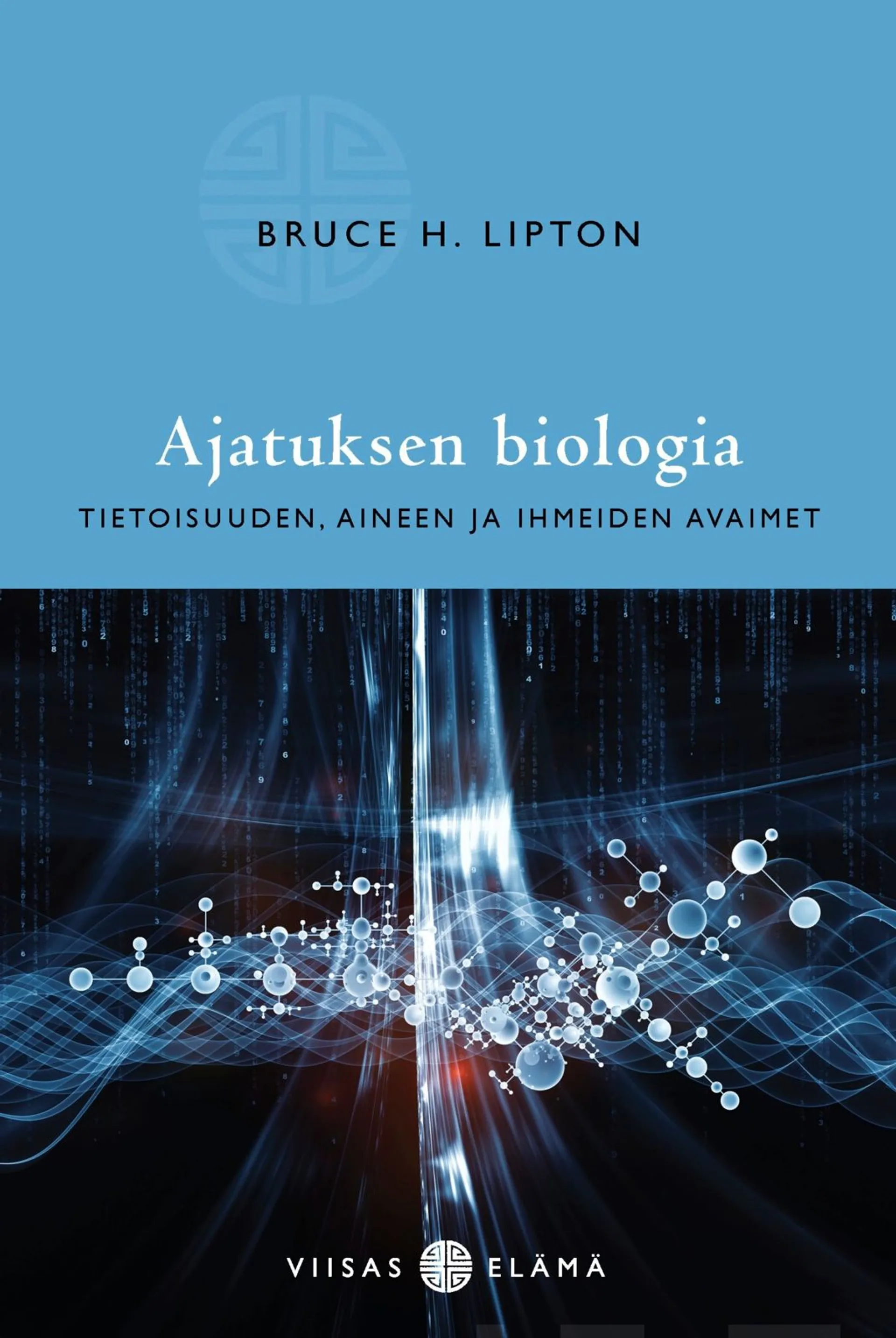 Lipton, Ajatuksen biologia - Tietoisuuden, aineen ja ihmeiden avaimet