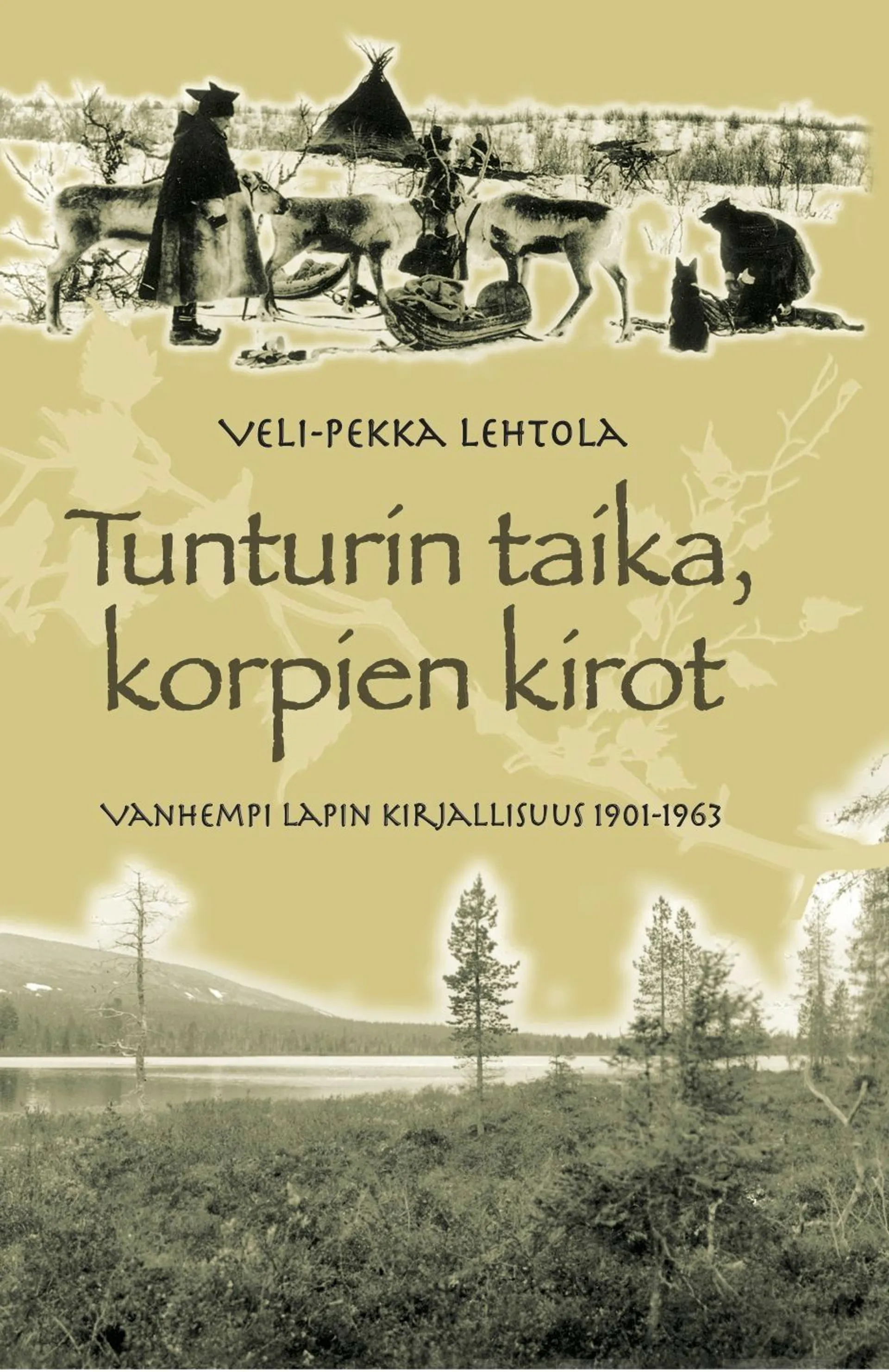 Lehtola, Tunturin taika, korpien kirot - Vanhempi Lapin kirjallisuus  1901-1963