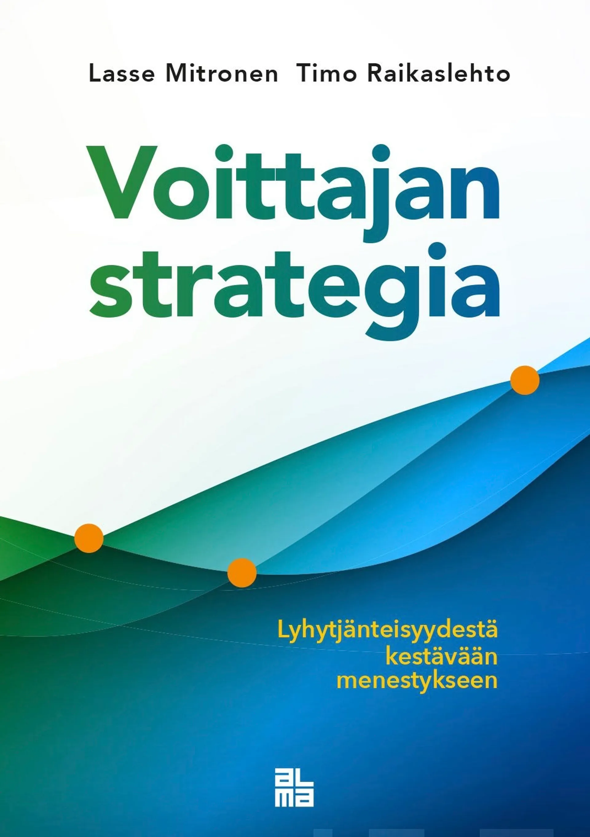 Mitronen, Voittajan strategia - Lyhytjänteisyydestä kestävään menestykseen