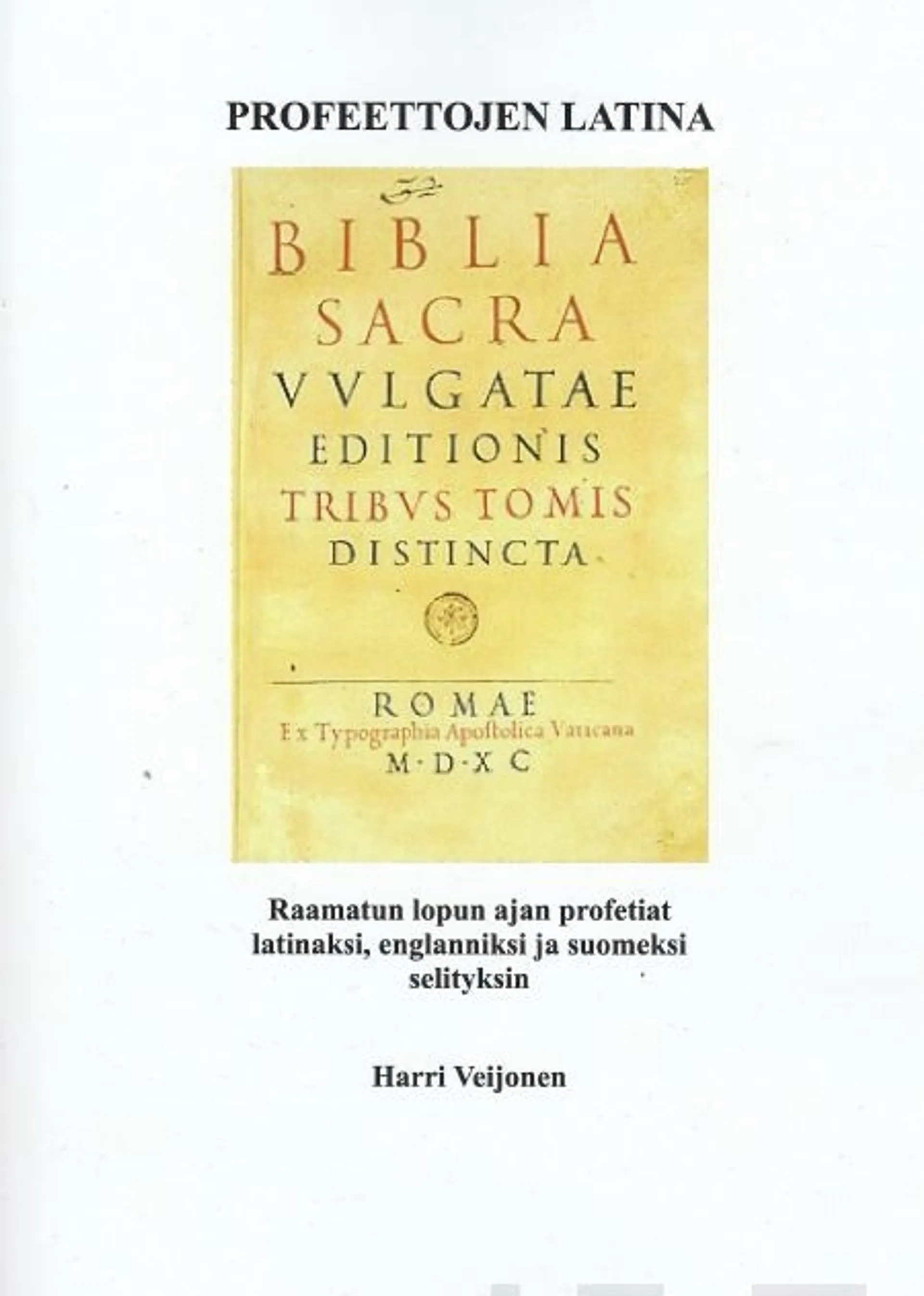 Veijonen, Profeettojen latina - Raamatun lopun ajan profetiat latinaksi, englanniksi ja suomeksi selityksin