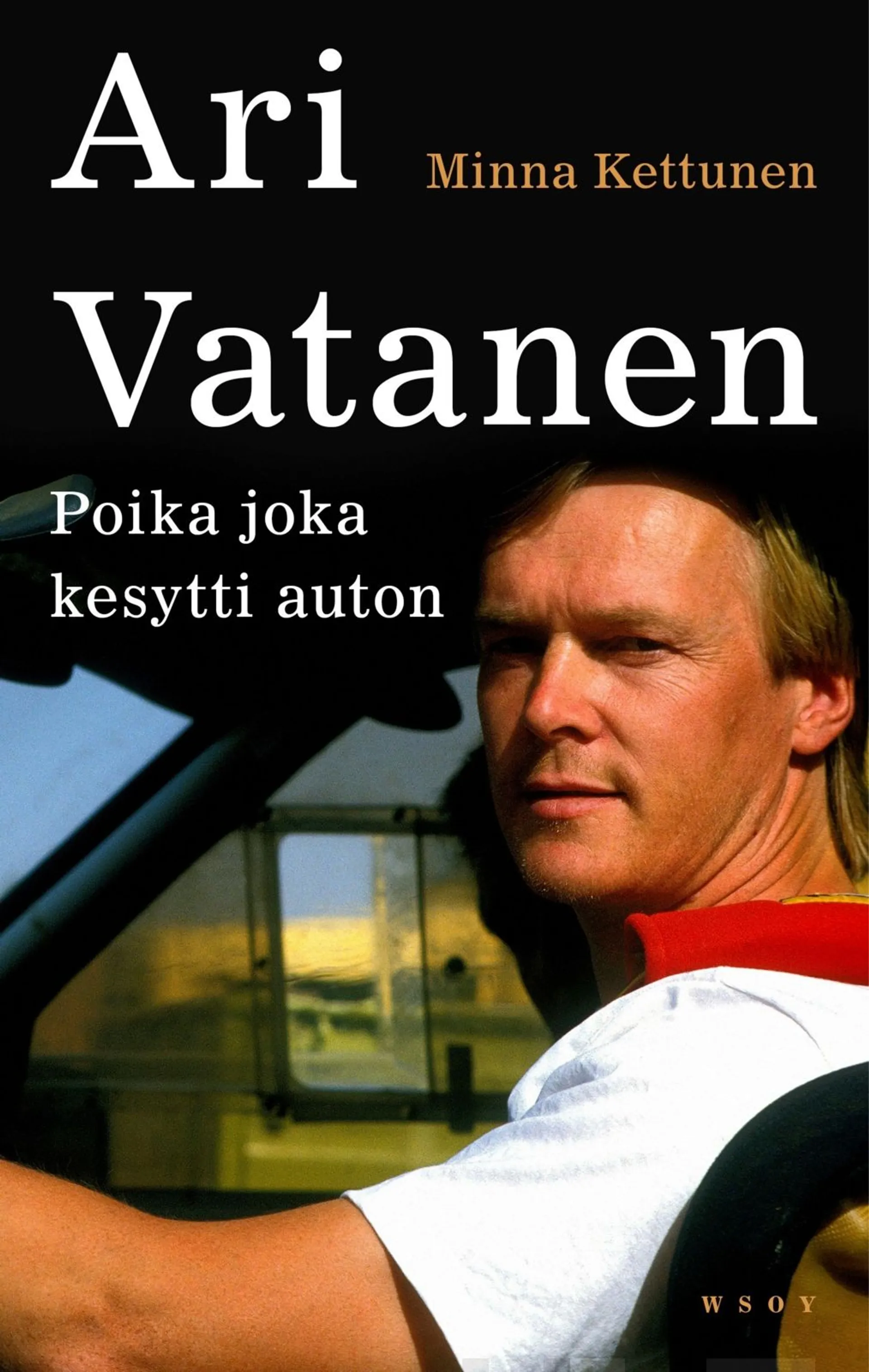 Kettunen, Ari Vatanen - Poika joka kesytti auton