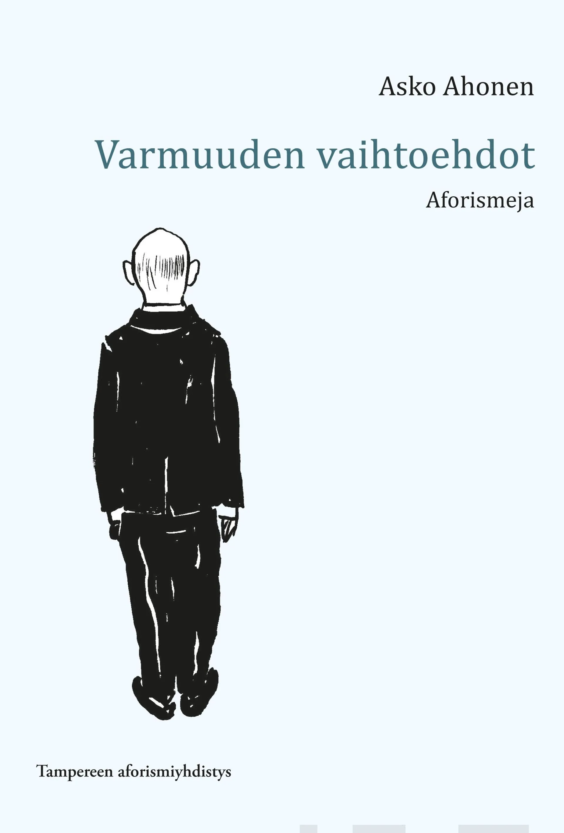 Ahonen, Varmuuden vaihtoehdot - Aforismeja