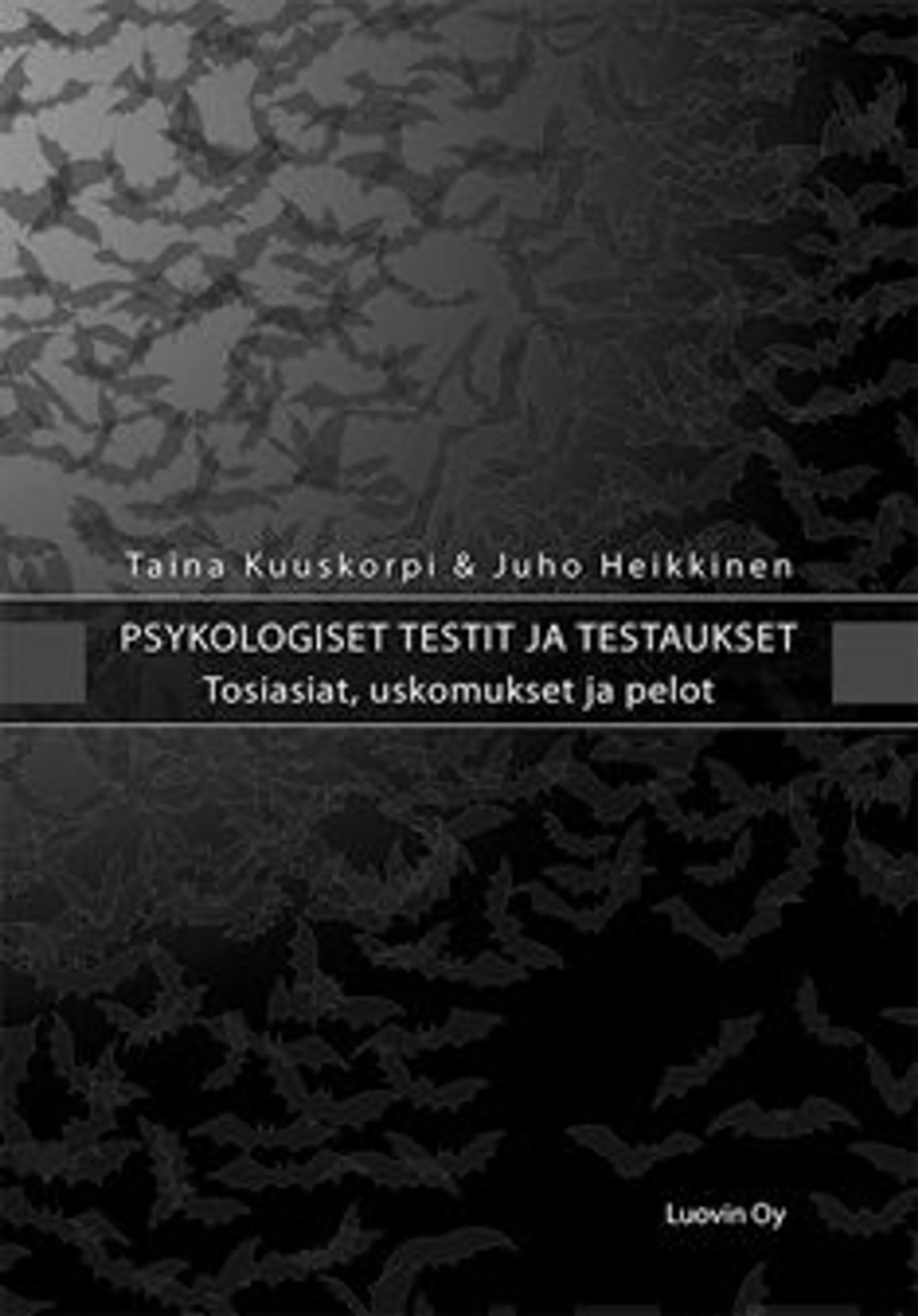 Kuuskorpi, Psykologiset testit ja testaukset - tosiasiat, uskomukset ja pelot