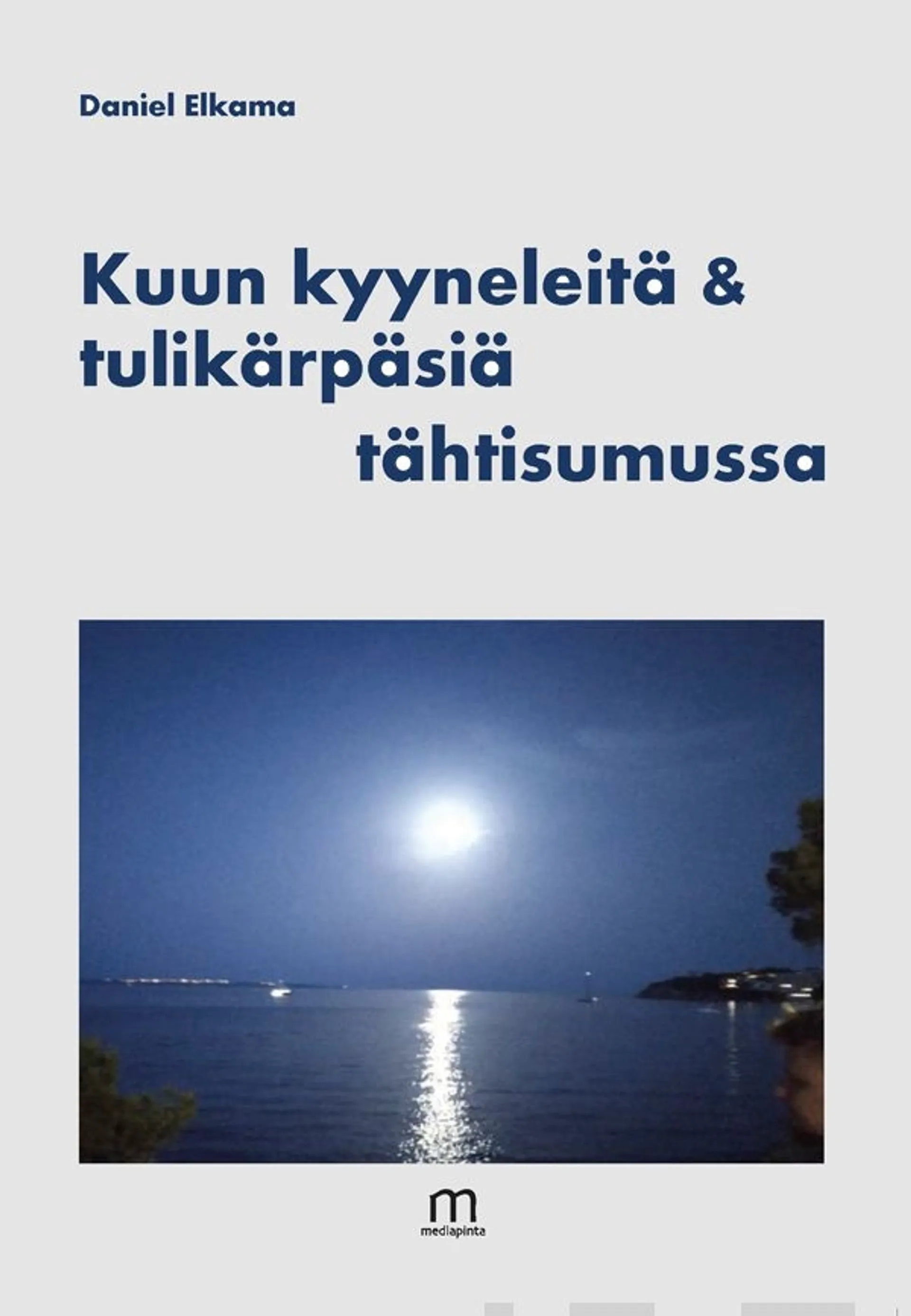 Elkama Daniel, Kuun kyyneleitä & tulikärpäsiä tähtisumussa