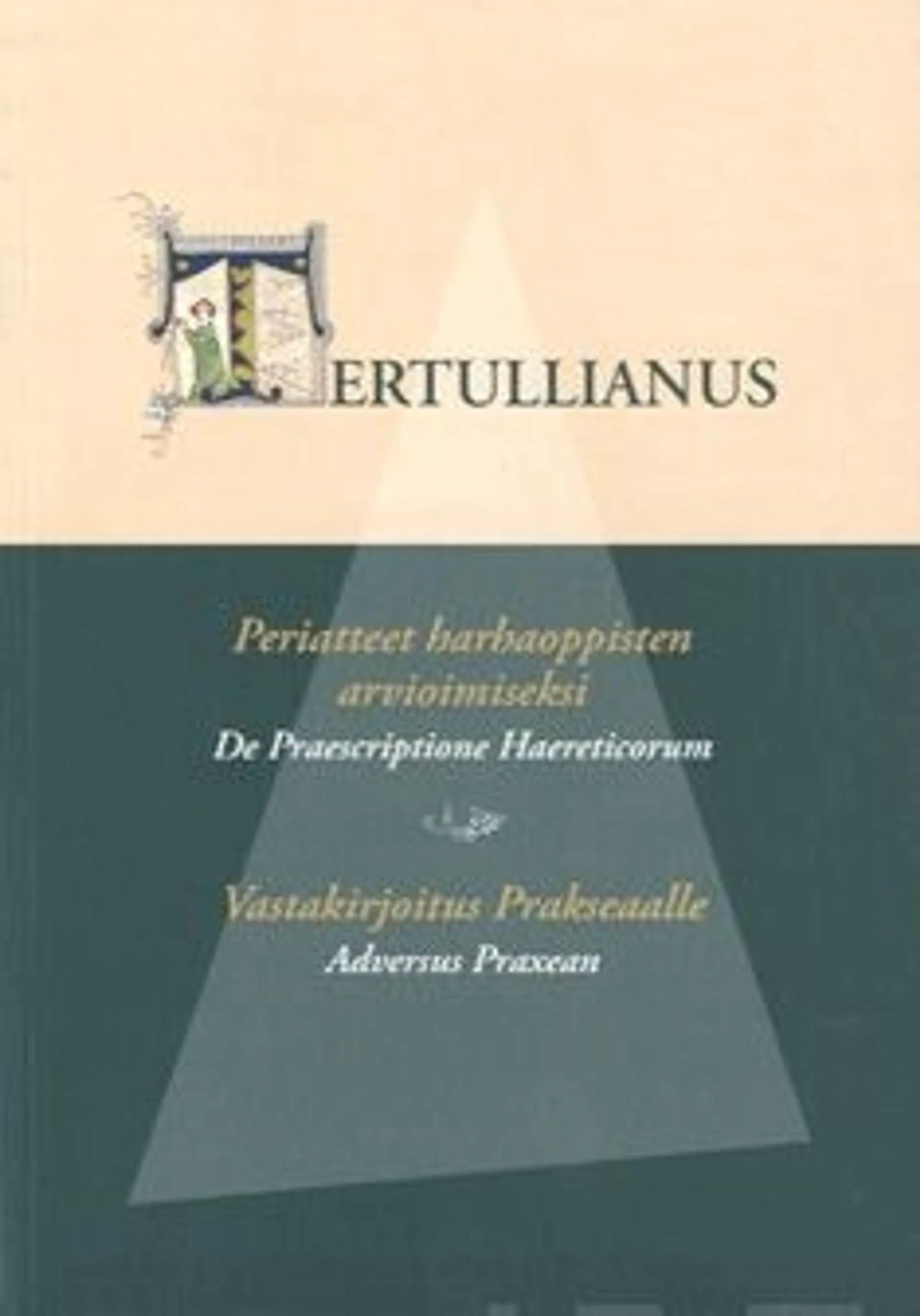 Tertullianus, Periaatteet harhaoppisten arvioimiseksi - vastakirjoitus Prakseaalle