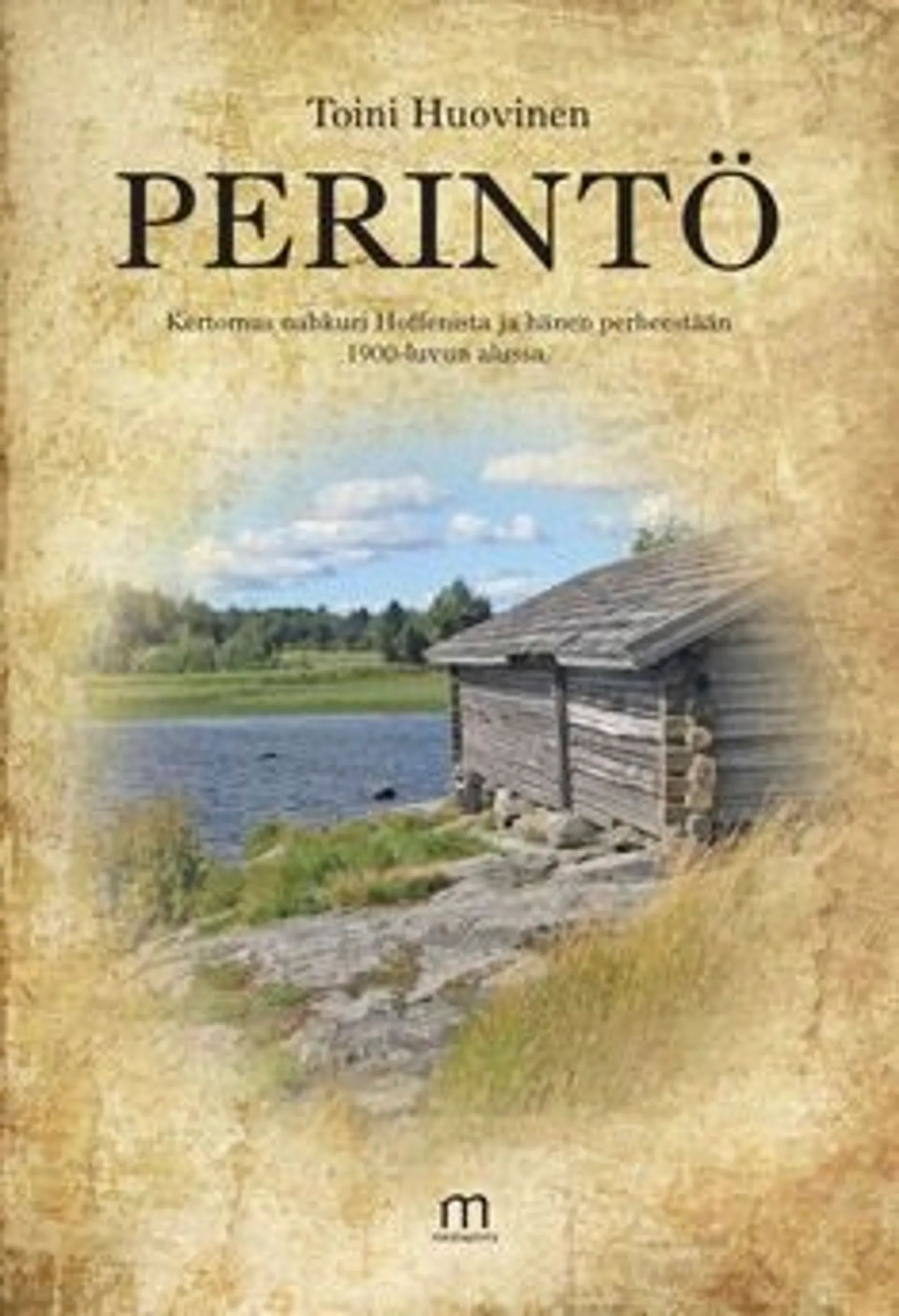 Huovinen, Perintö - kertomus nahkuri Hoffenista ja hänen perheestään 1900-luvun alussa : romaani