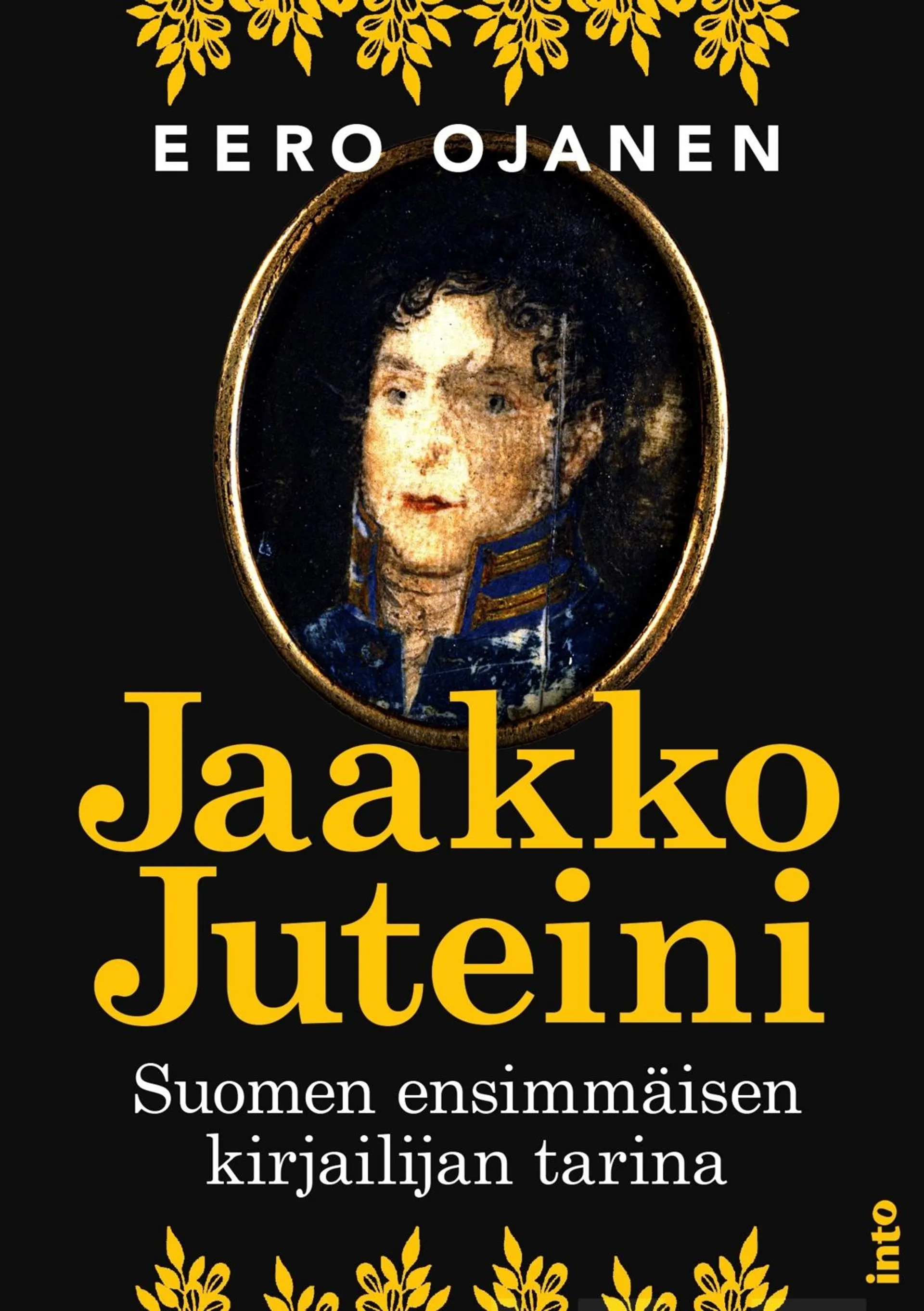 Ojanen, Jaakko Juteini - Suomen ensimmäisen kirjailijan tarina