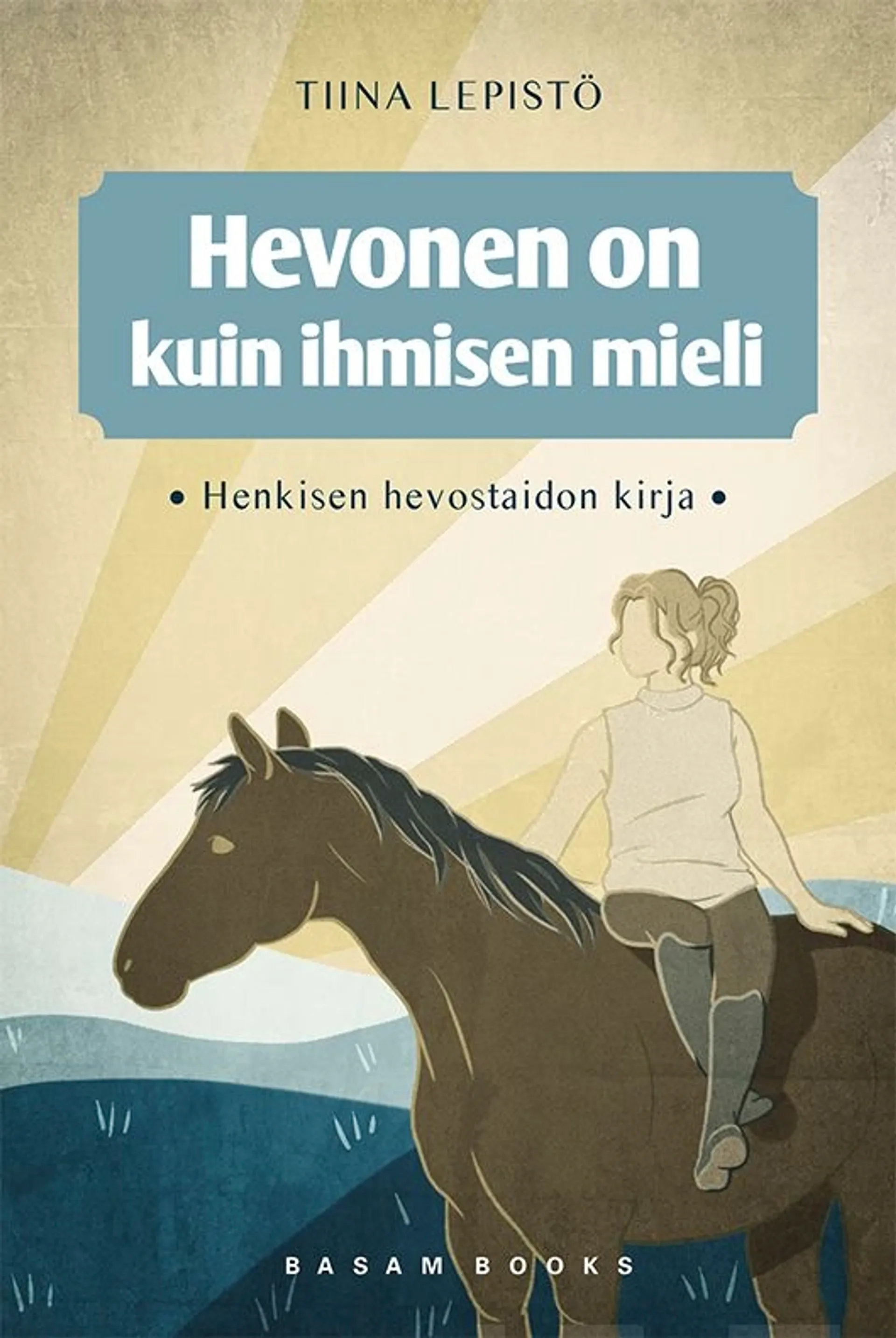 Lepistö, Hevonen on kuin ihmisen mieli - Henkisen hevostaidon kirja