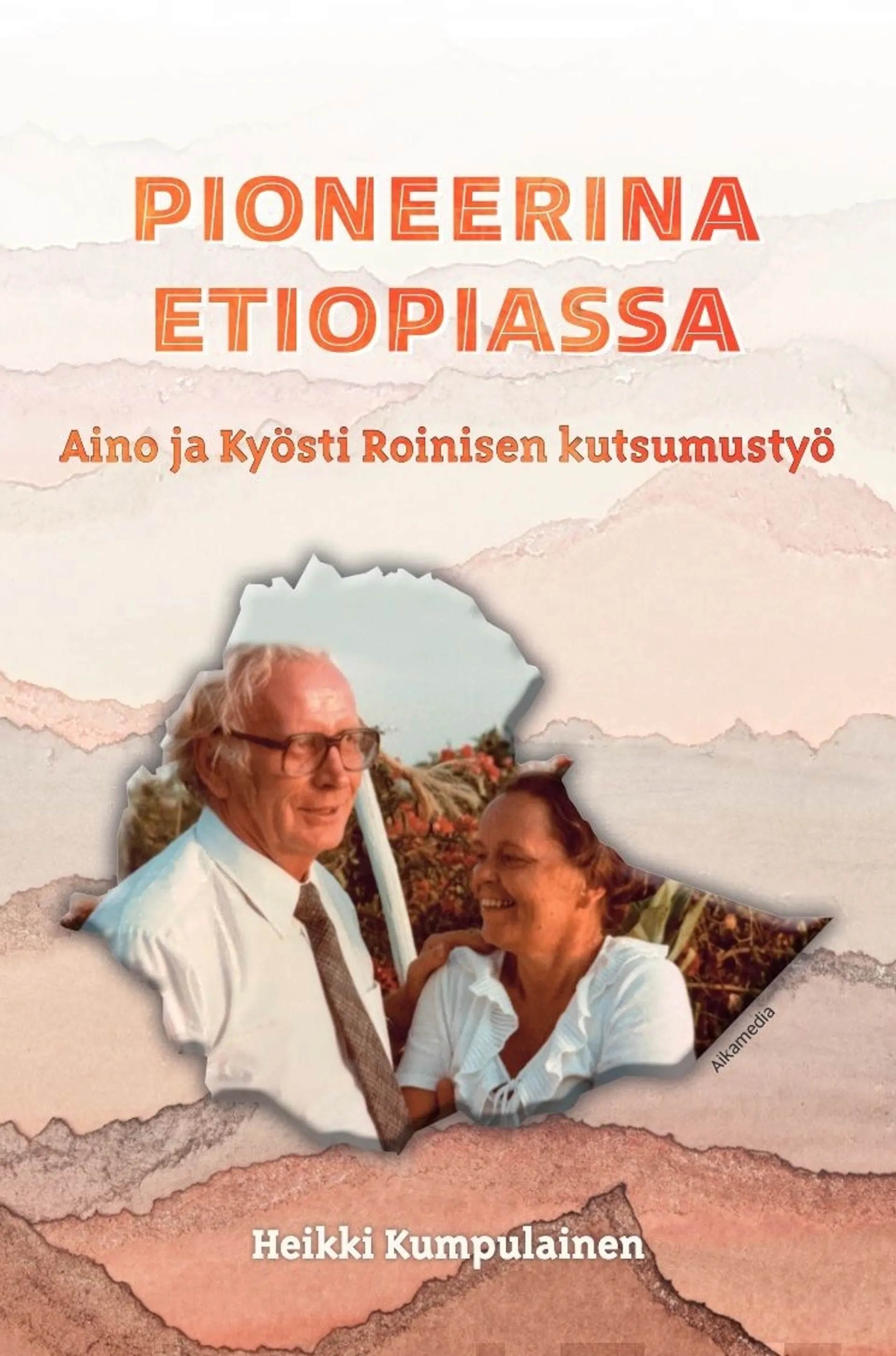 Kumpulainen, Pioneerina Etiopiassa - Aino ja Kyösti Roinisen kutsumustyö