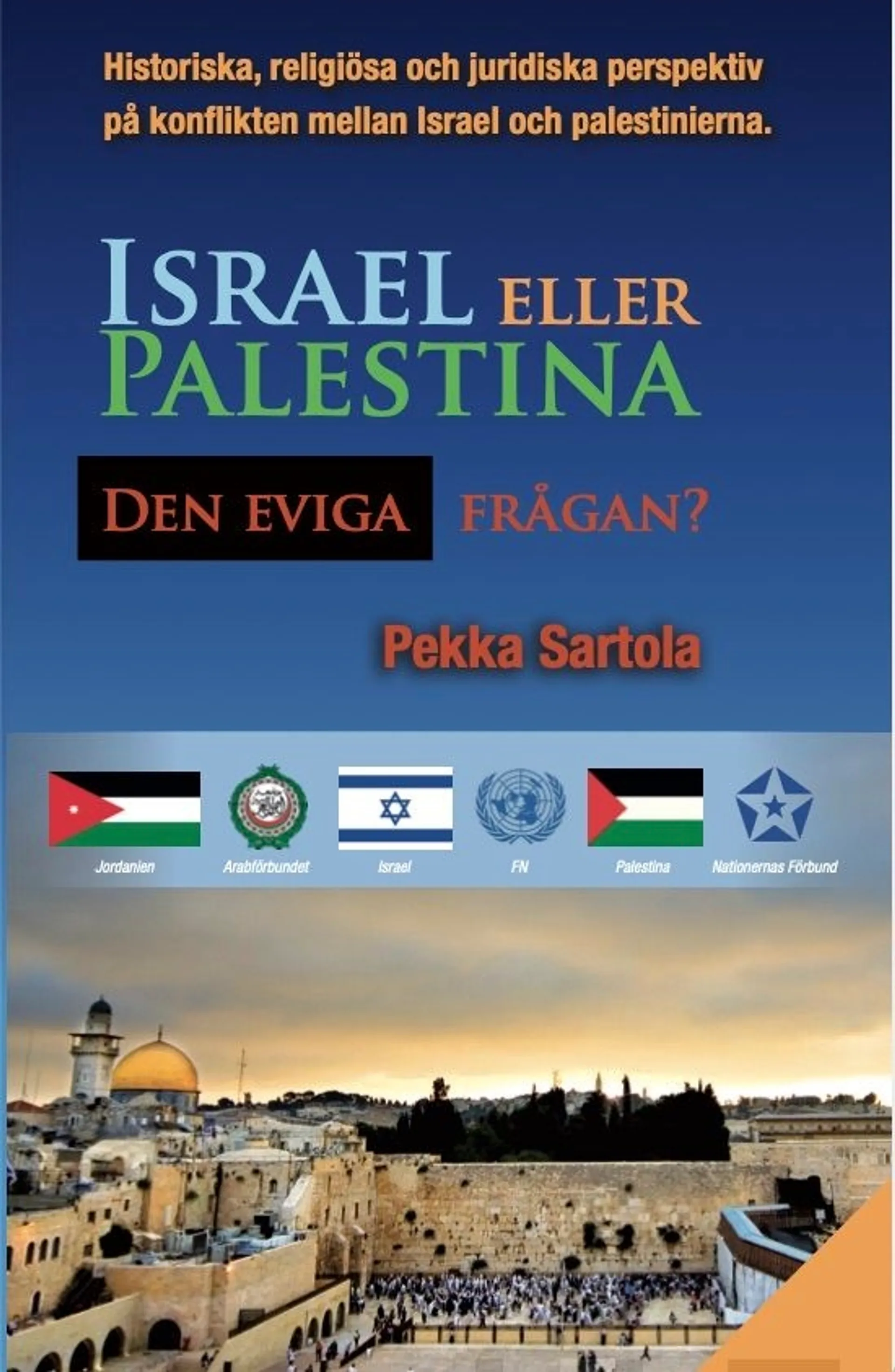 Sartola, Israel eller Palestina - Den eviga frågan?