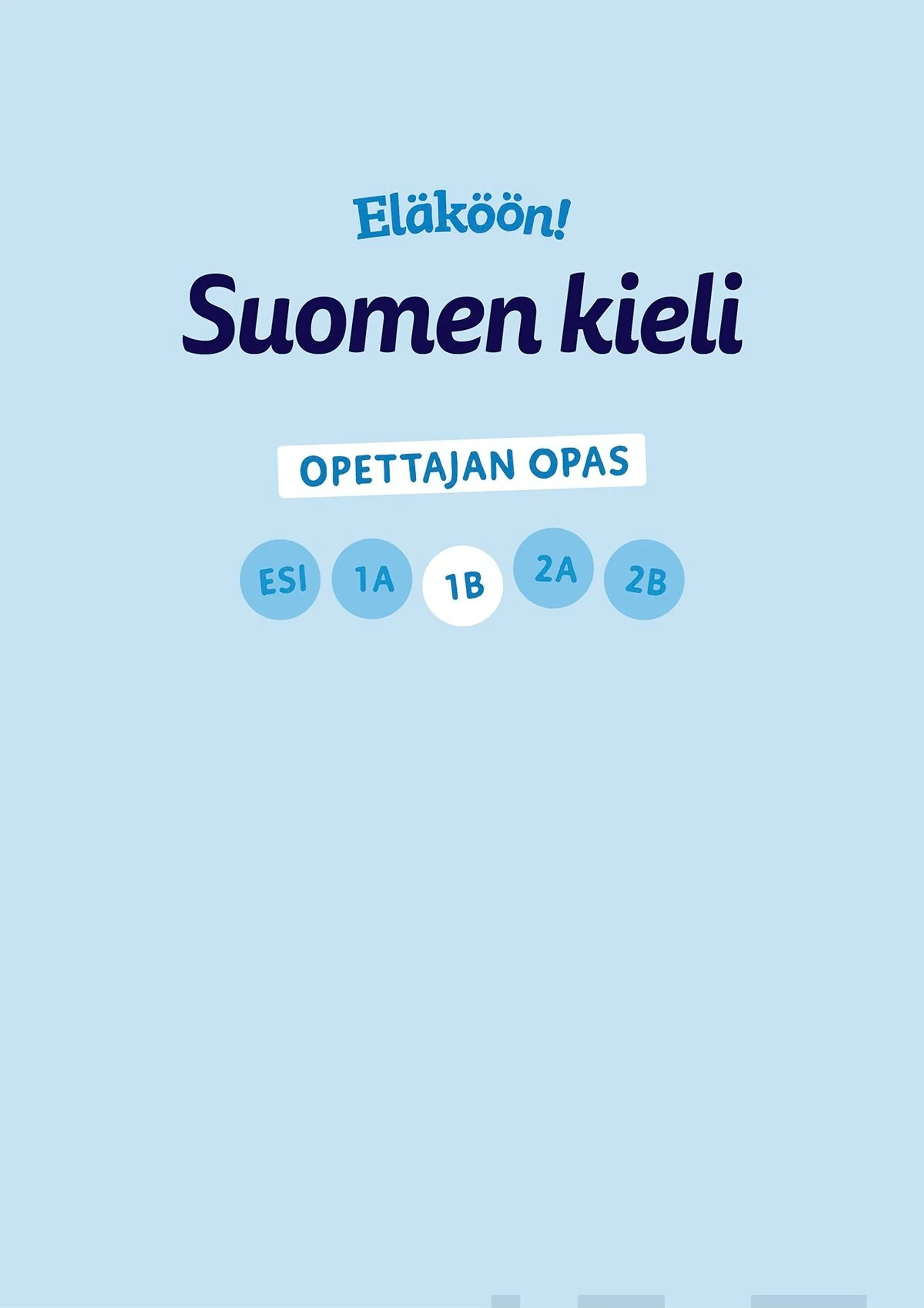 Eläköön! Suomen kieli - Opettajan opas 1B