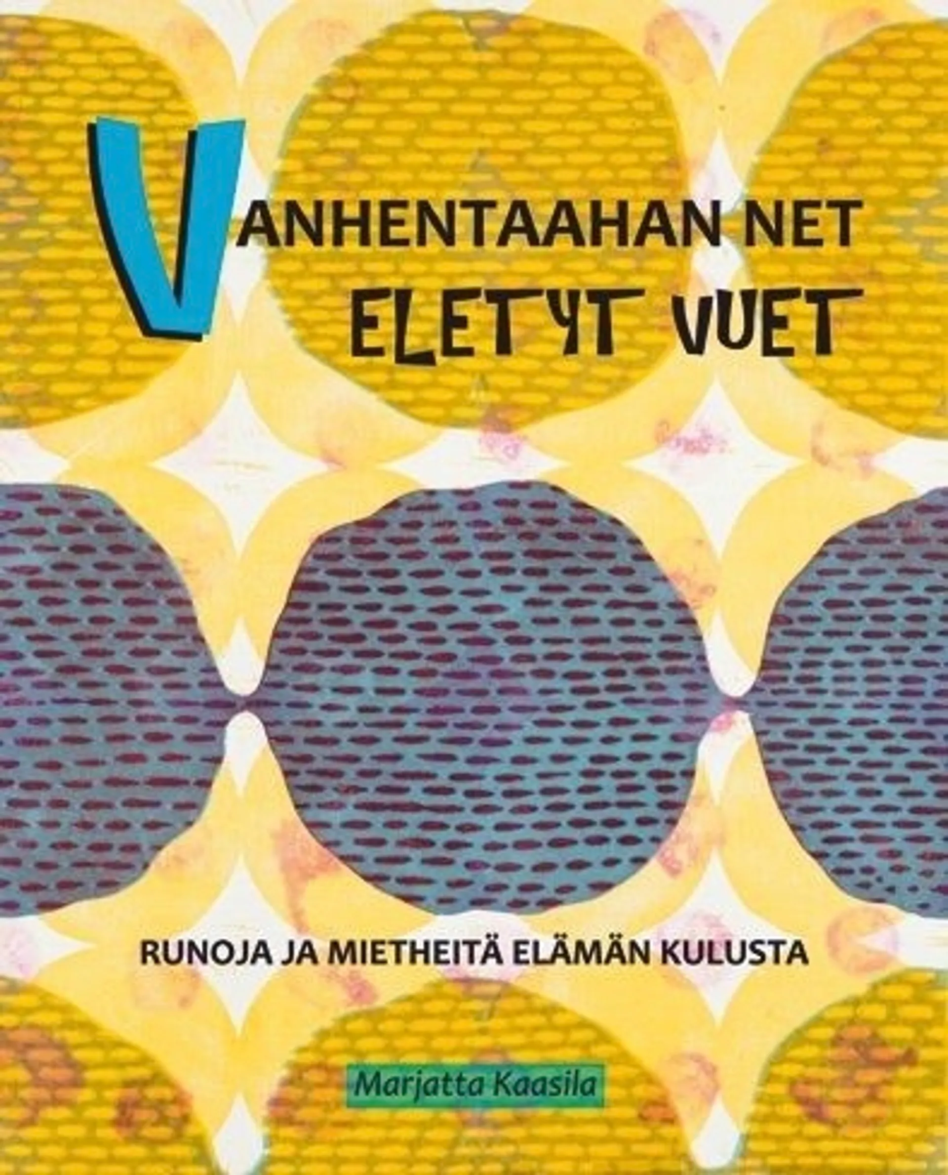 Kaasila, Vanhentaahan ne eletyt vuet