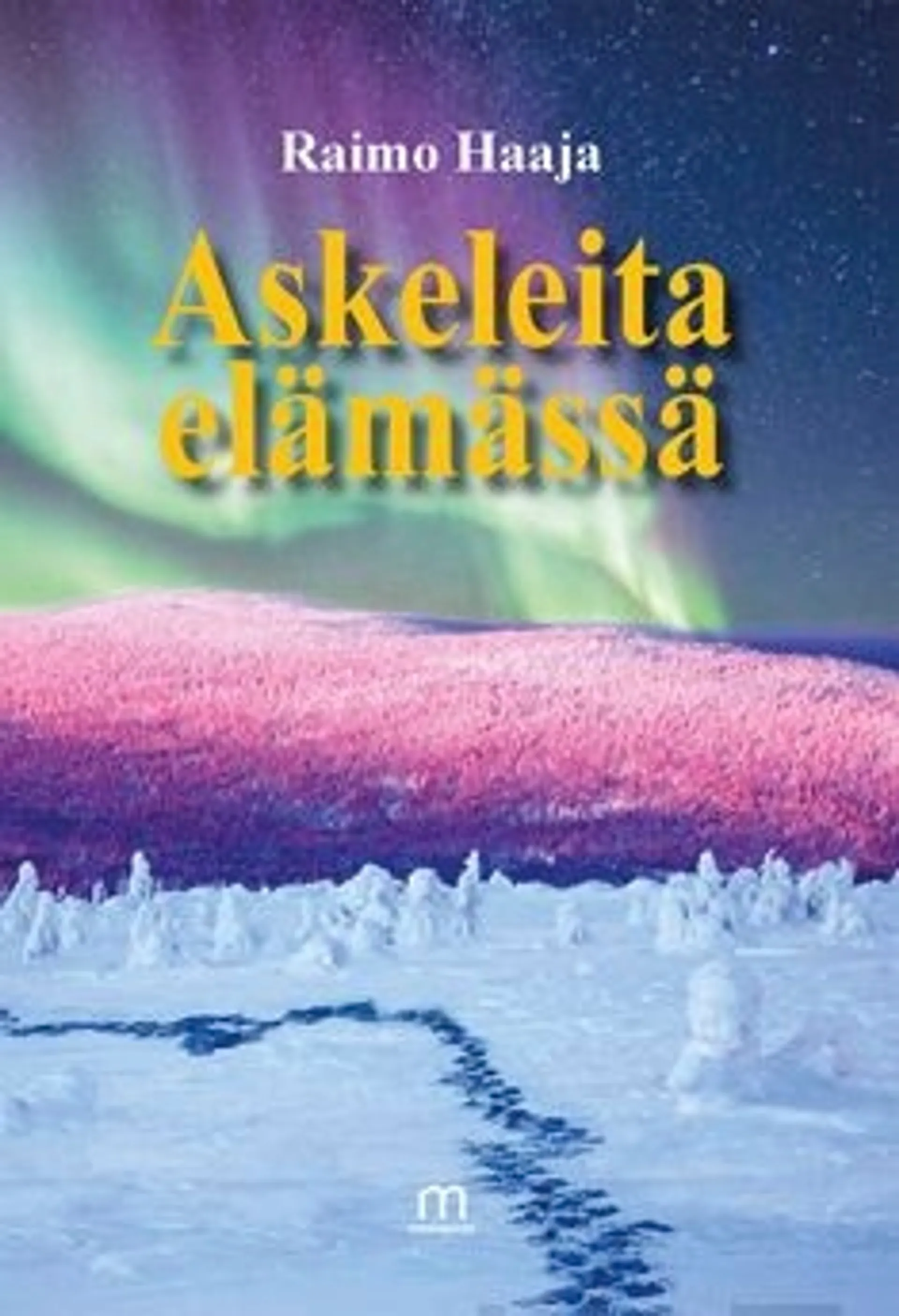 Haaja, Askeleita elämässä