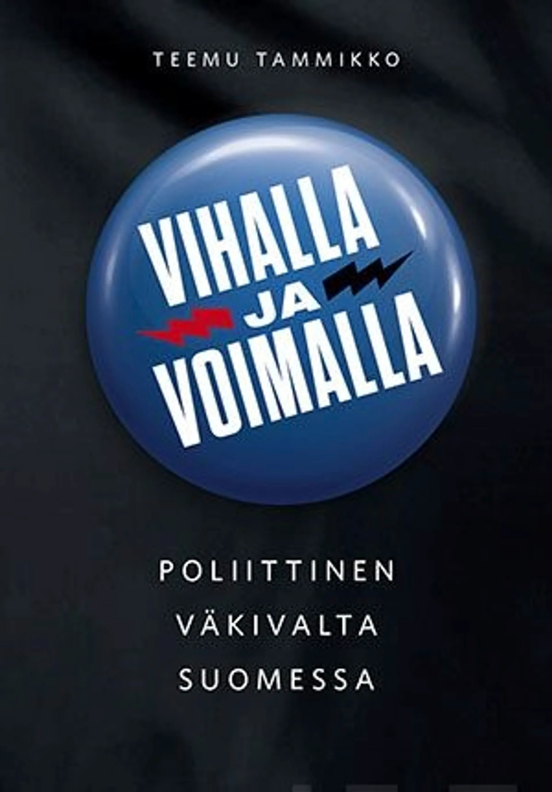 Tammikko, Vihalla ja voimalla - Poliittinen väkivalta Suomessa