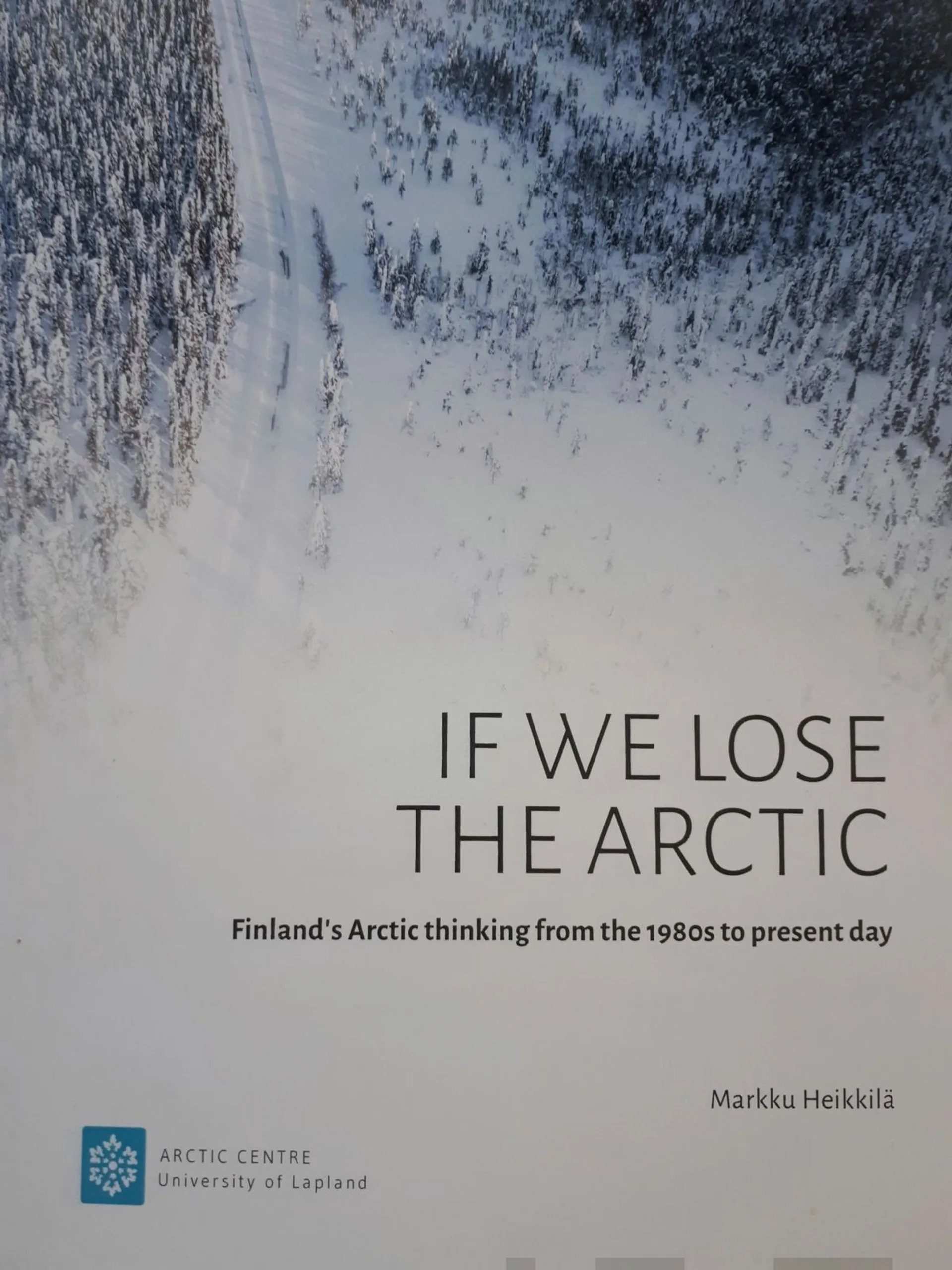 Heikkilä, If we lose the Arctic - Finland´s Arctic thinking from the 1980s to present day