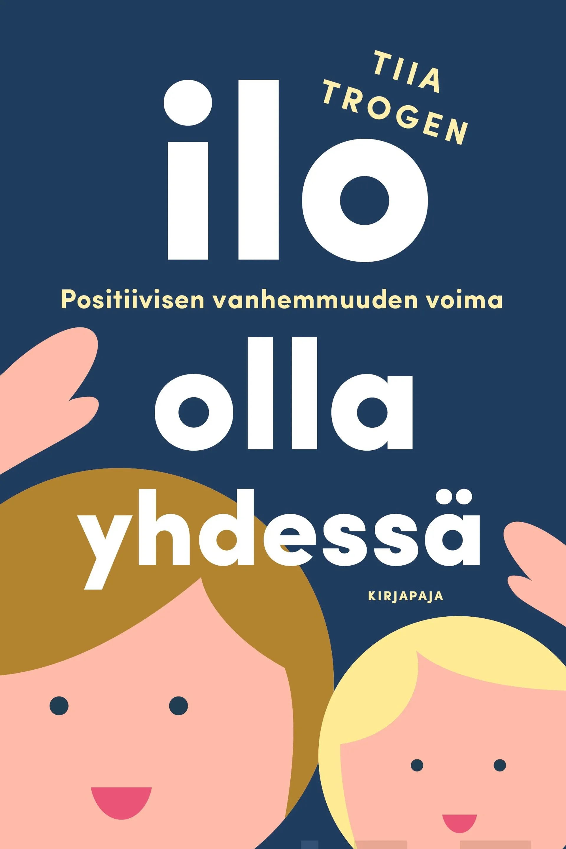 Trogen, Ilo olla yhdessä - Positiivisen vanhemmuuden voima