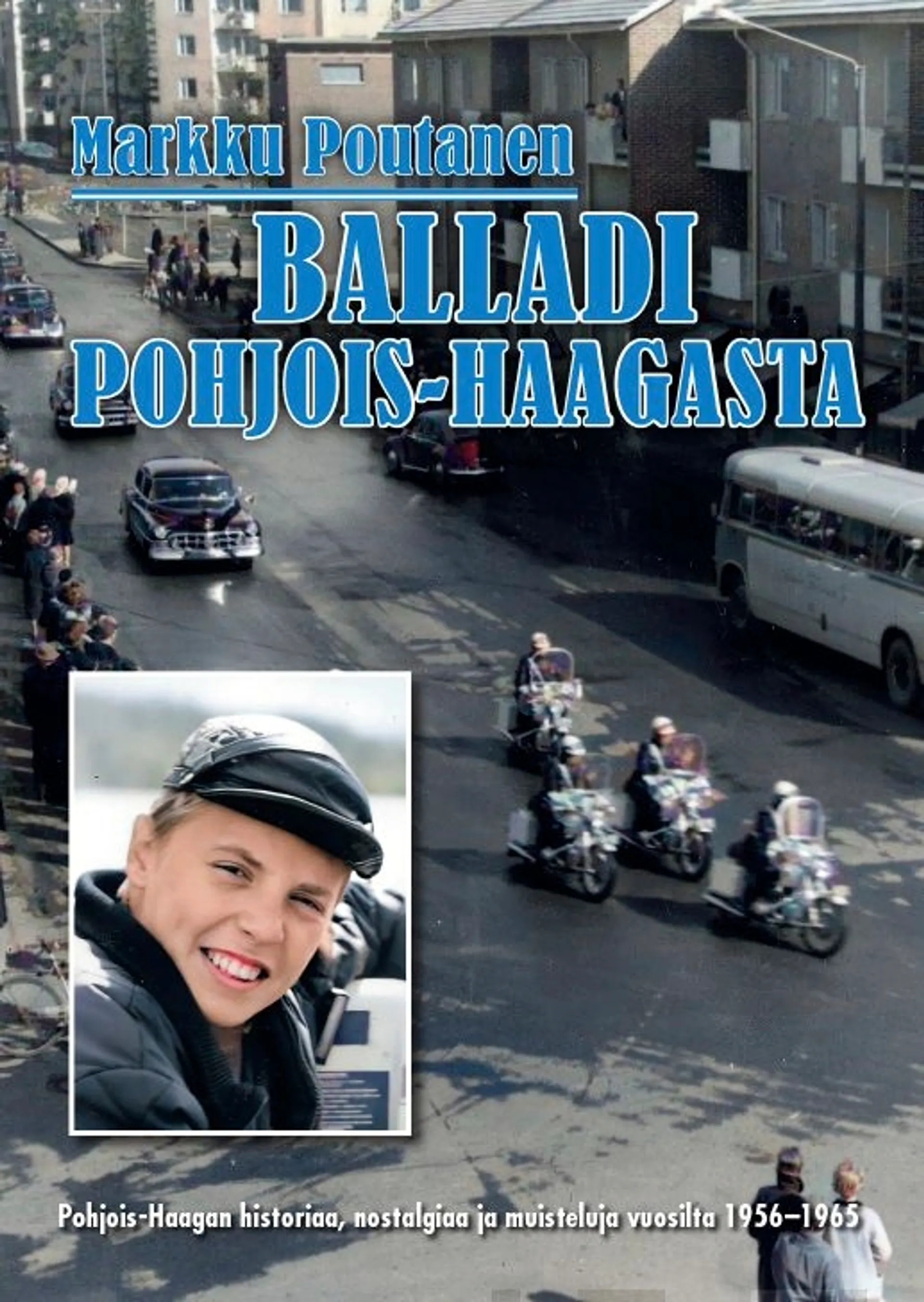 Poutanen, Balladi Pohjois-Haagasta - Pohjois-Haagan historiaa, nostalgiaa ja muisteluja vuosilta 1956-1965