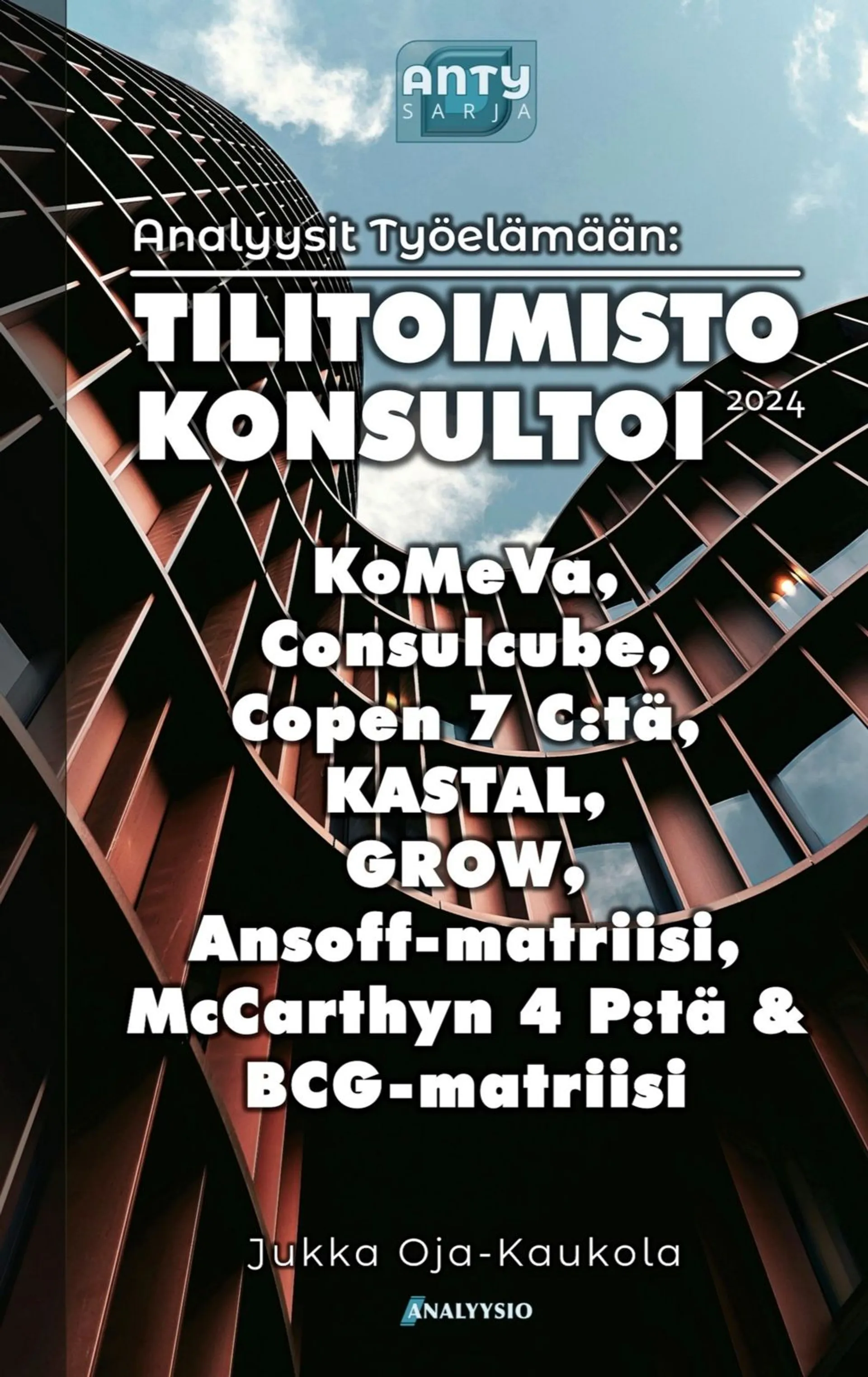 Oja-Kaukola, Tilitoimisto Konsultoi - KoMeVa, Consulcube, Copen 7 C:tä, KASTAL, GROW, Ansoff-matriisi, McCarthyn 4 P:tä & BCG-matriisi