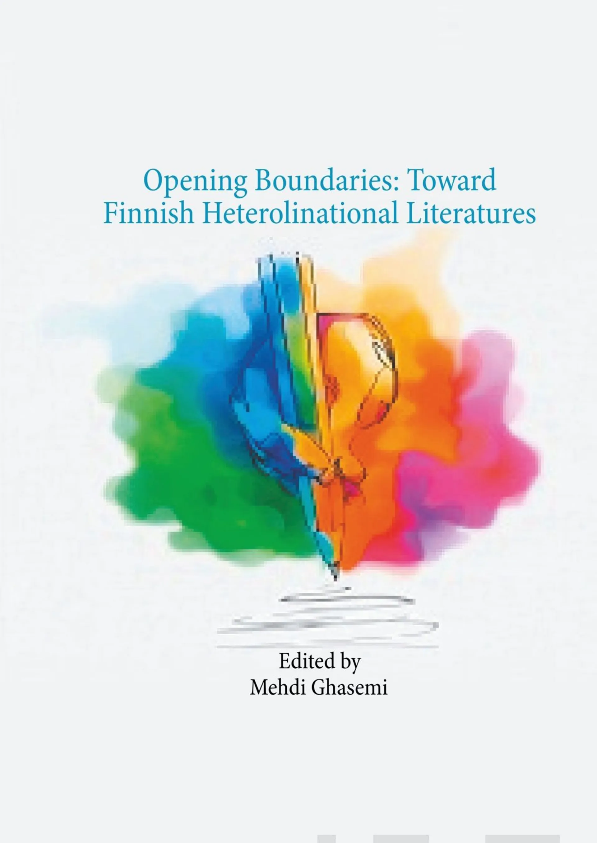 Ghasemi, Opening Boundaries: Toward Finnish Heterolinational Literatures