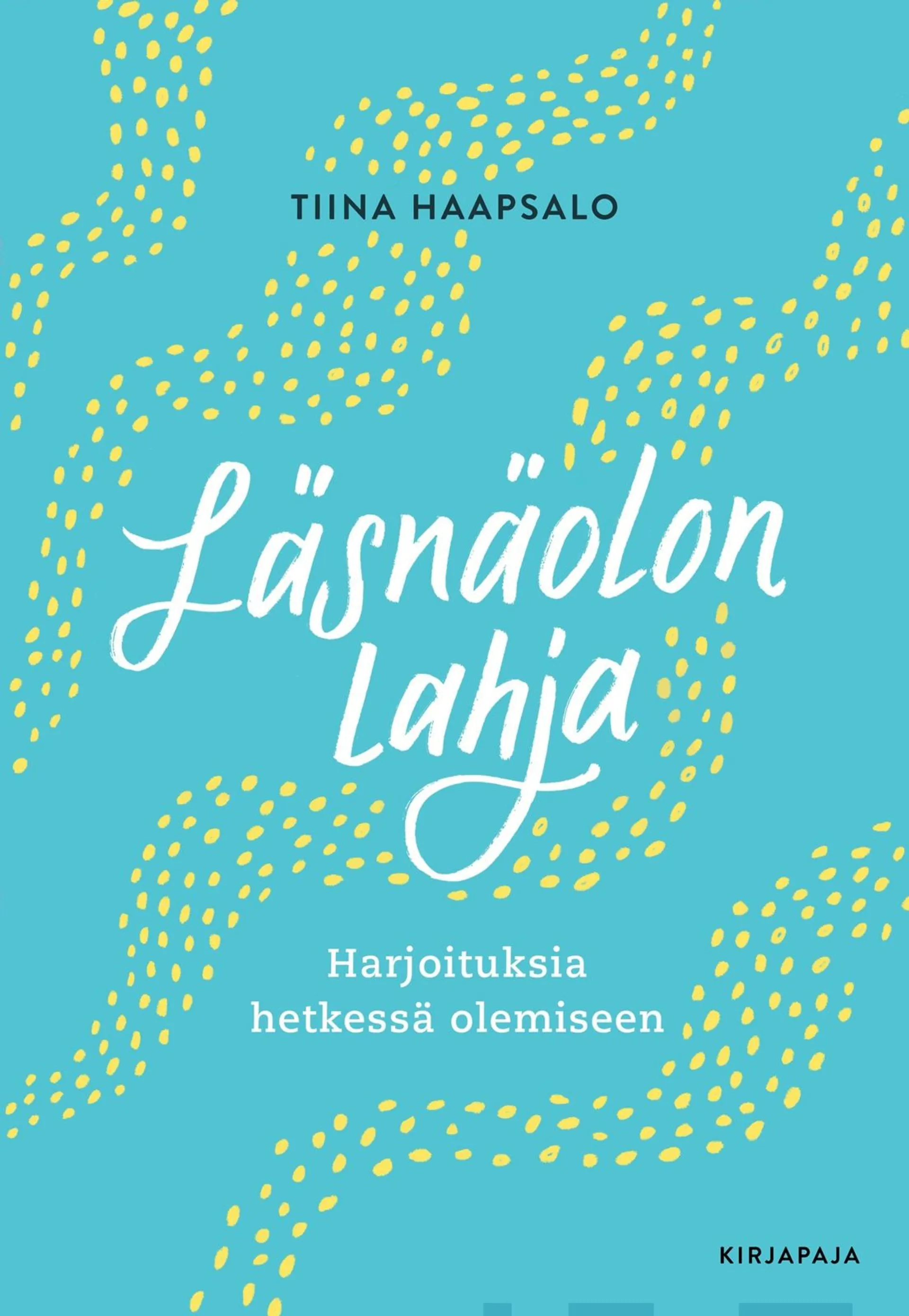 Haapsalo, Läsnäolon lahja - Harjoituksia hetkessä olemiseen