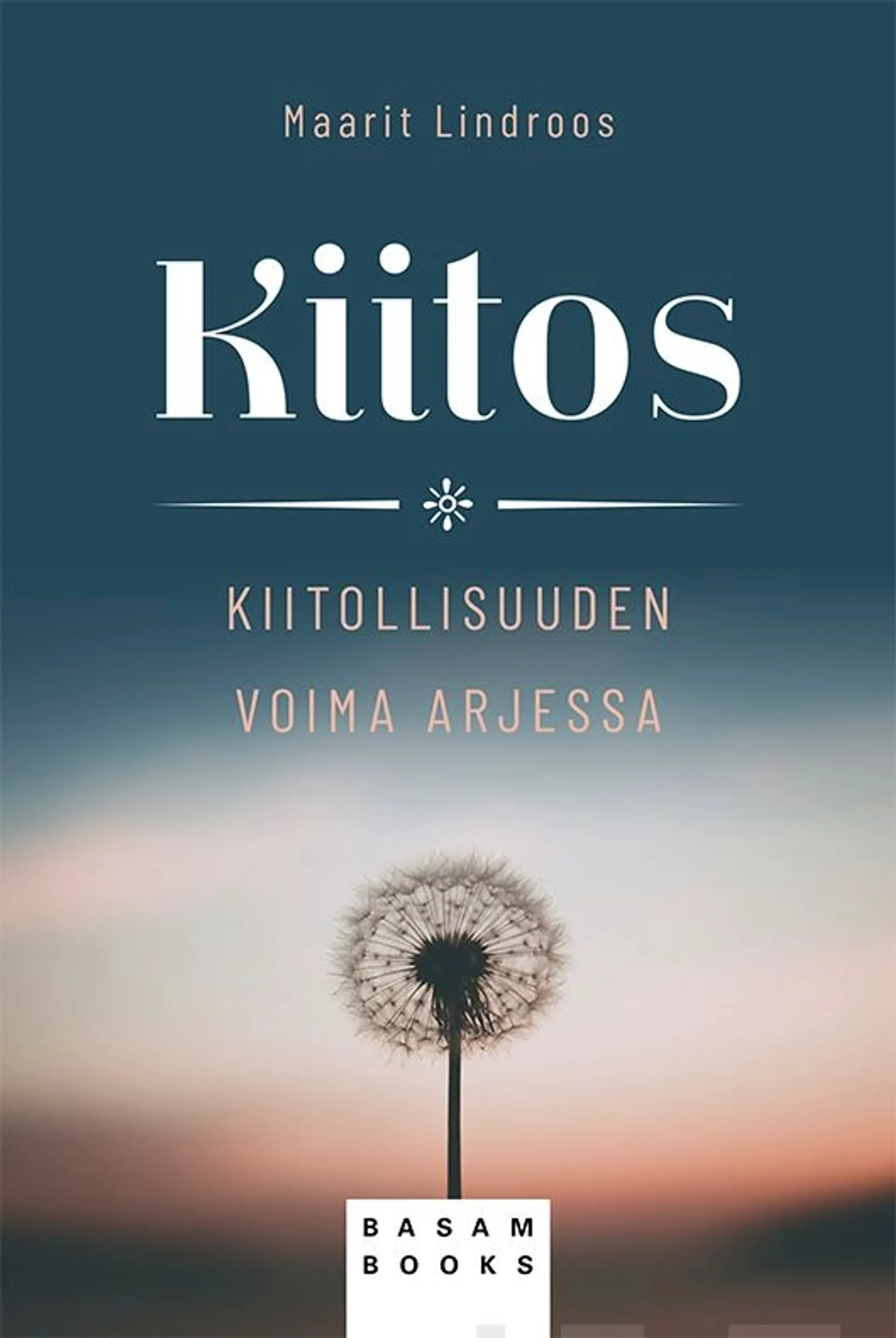 Lindroos, Kiitos - Kiitollisuuden voima arjessa