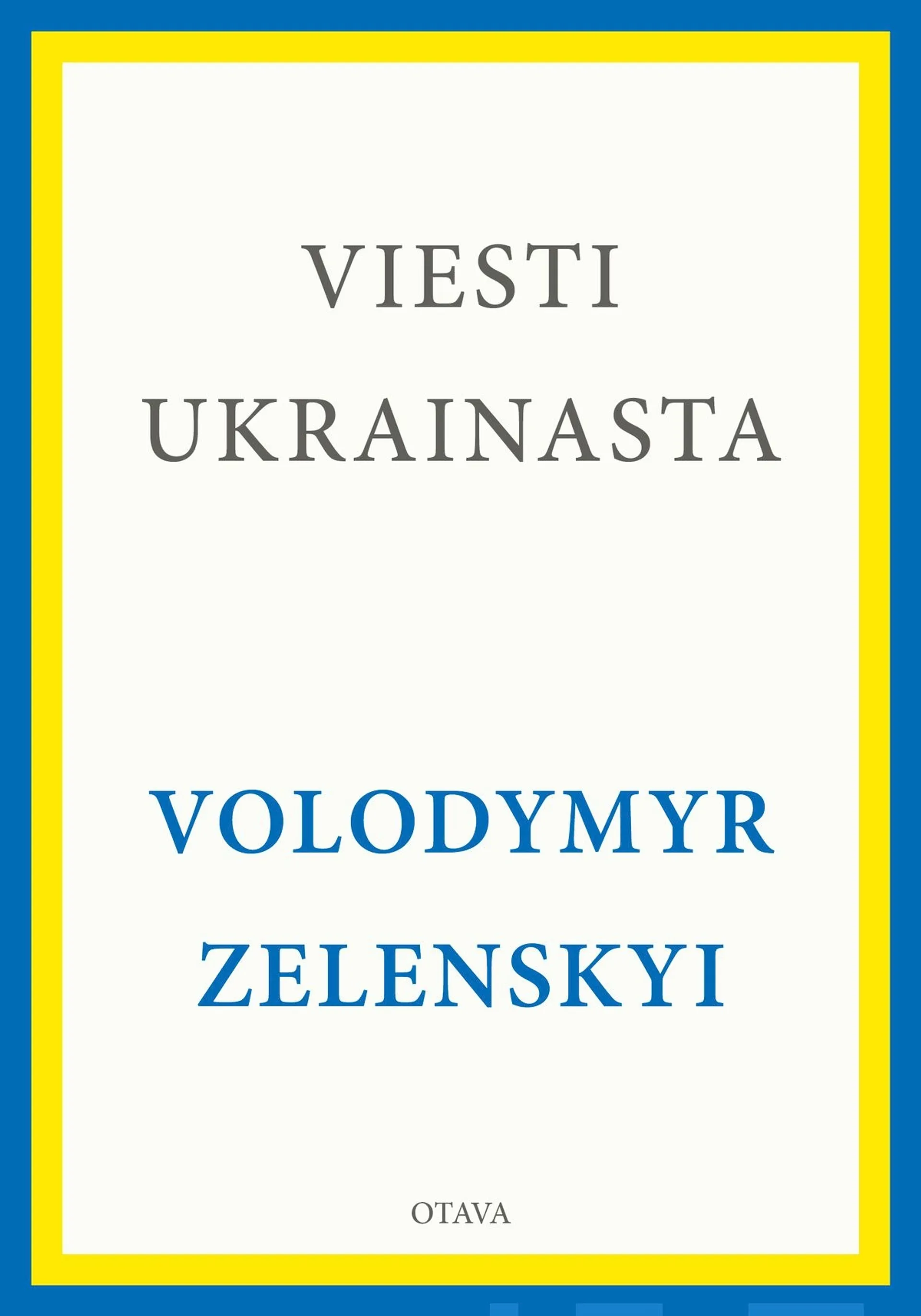 Zelenskyi, Viesti Ukrainasta