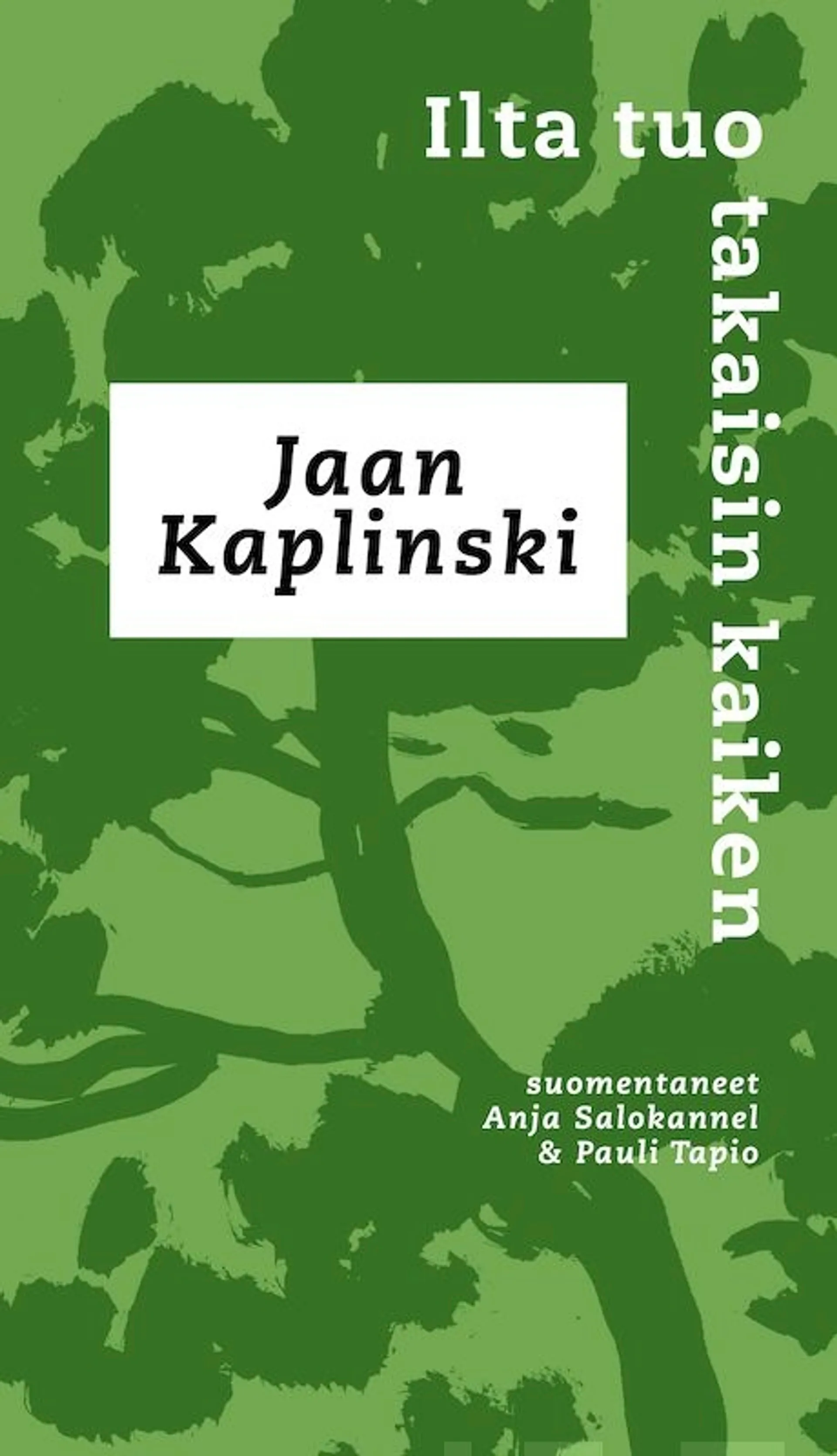 Kaplinski, Ilta tuo takaisin kaiken - Runoja kuudelta vuosikymmeneltä