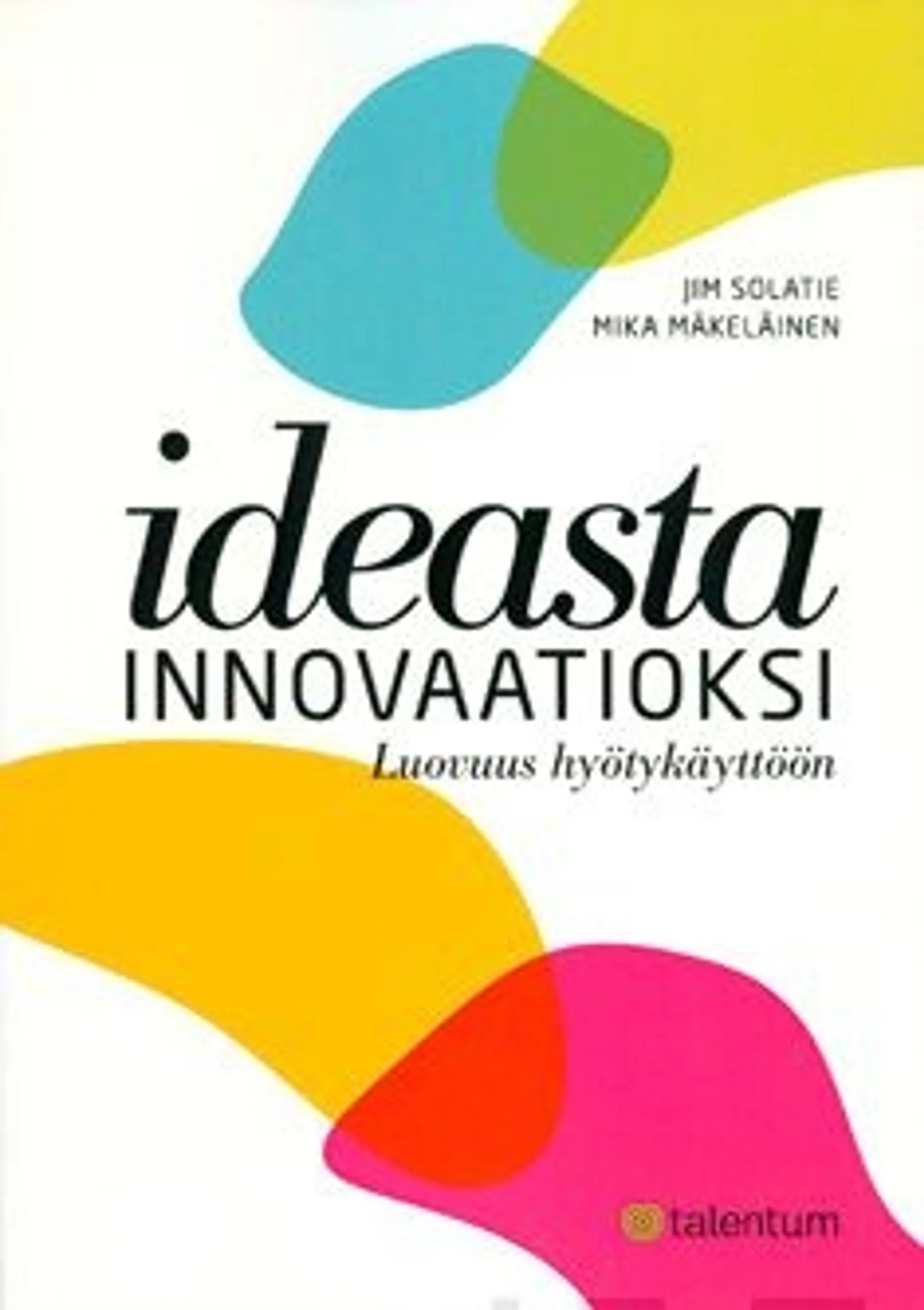 Solatie, Ideasta innovaatioksi - luovuus hyötykäyttöön