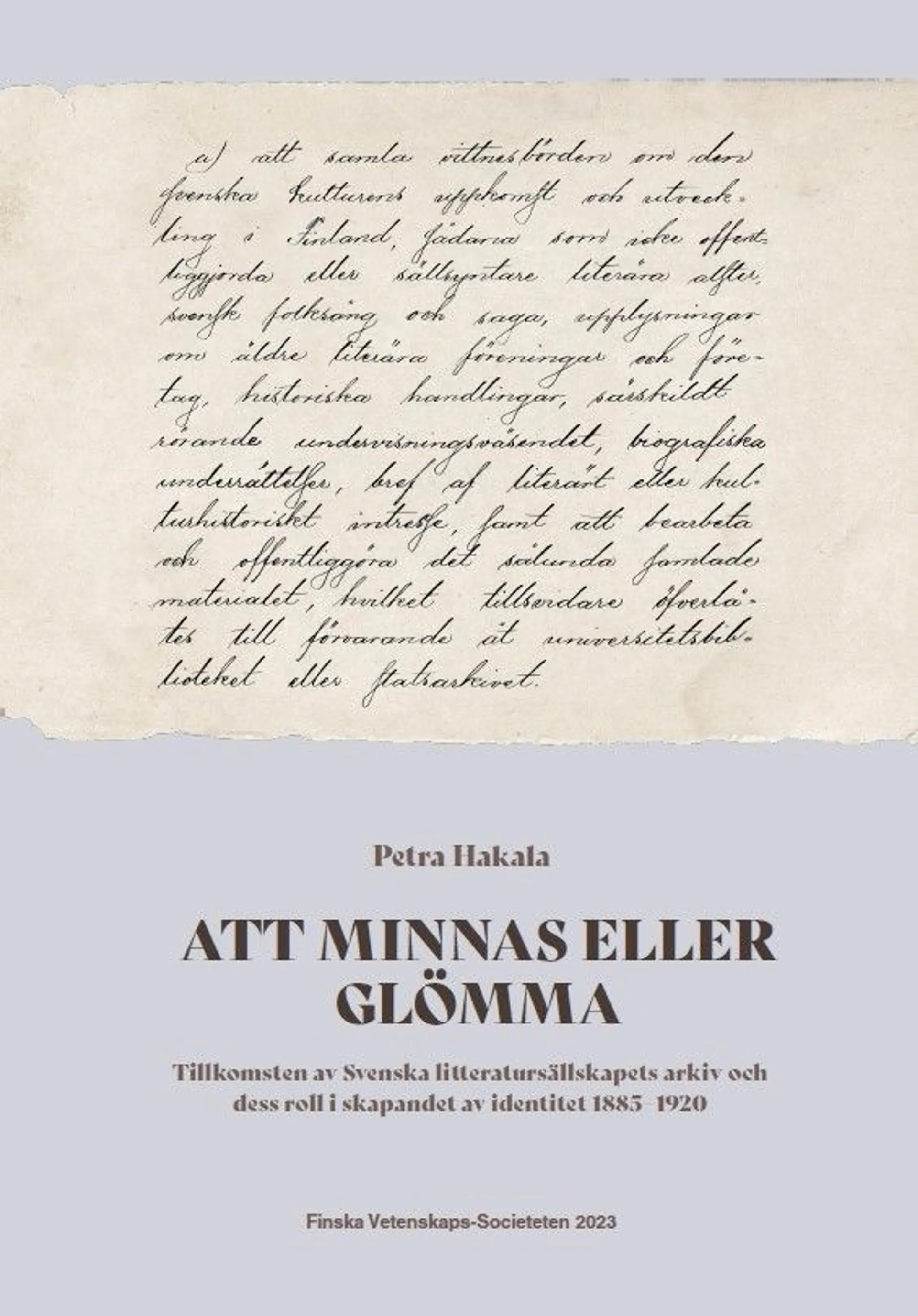 Hakala, Att minnas eller glömma - Tillkomsten av Svenska litteratursällskapets arkiv och dess roll i skapandet av identitet 1885−1920