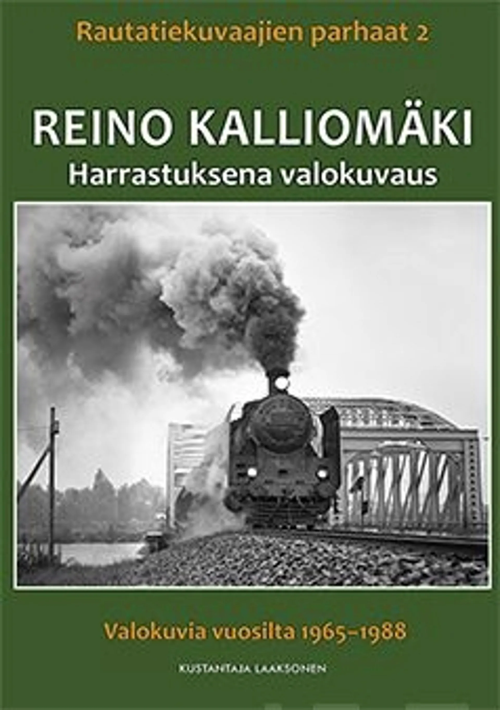 Reino Kalliomäki - Harrastuksena valokuvaus : Rautatiekuvaajien parhaat 2