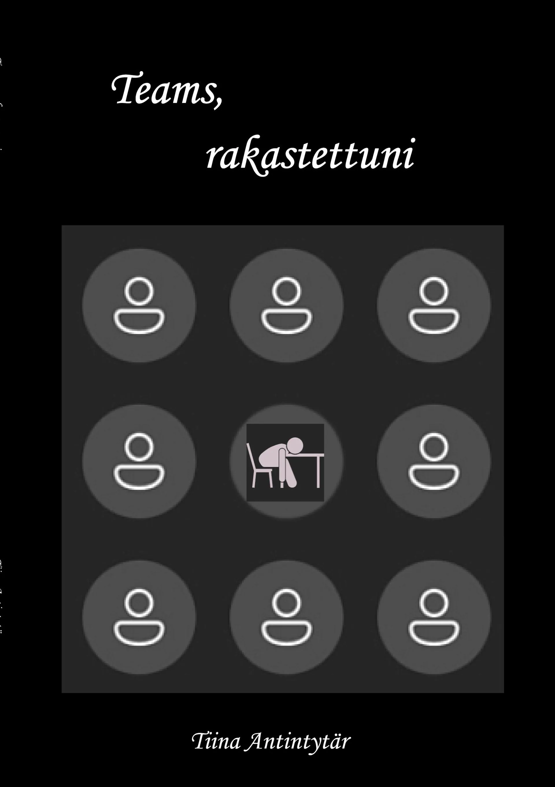 Antintytär, Teams, rakastettuni