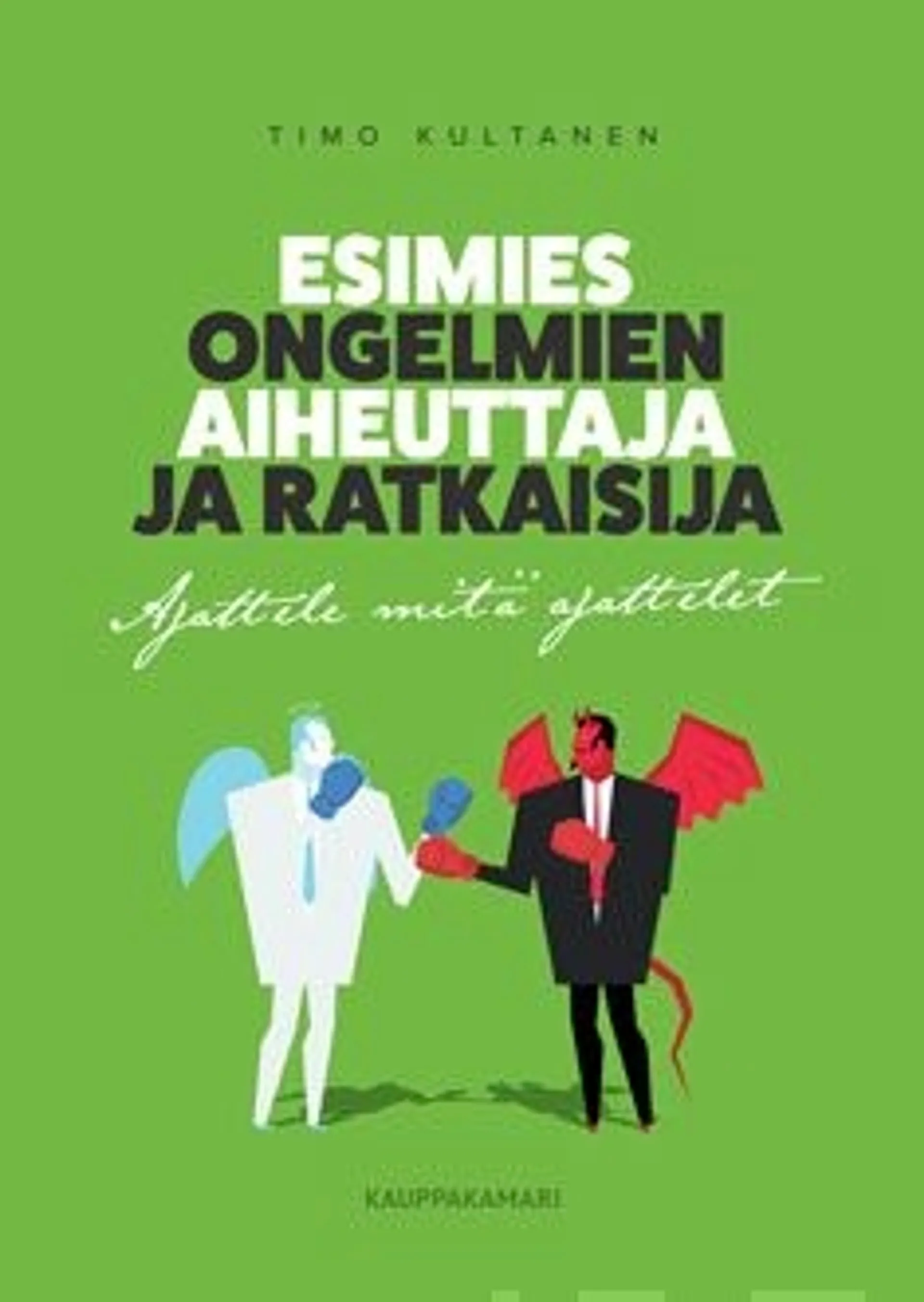 Kultanen, Esimies ongelmien aiheuttaja ja ratkaisija - Ajattele mitä ajattelet