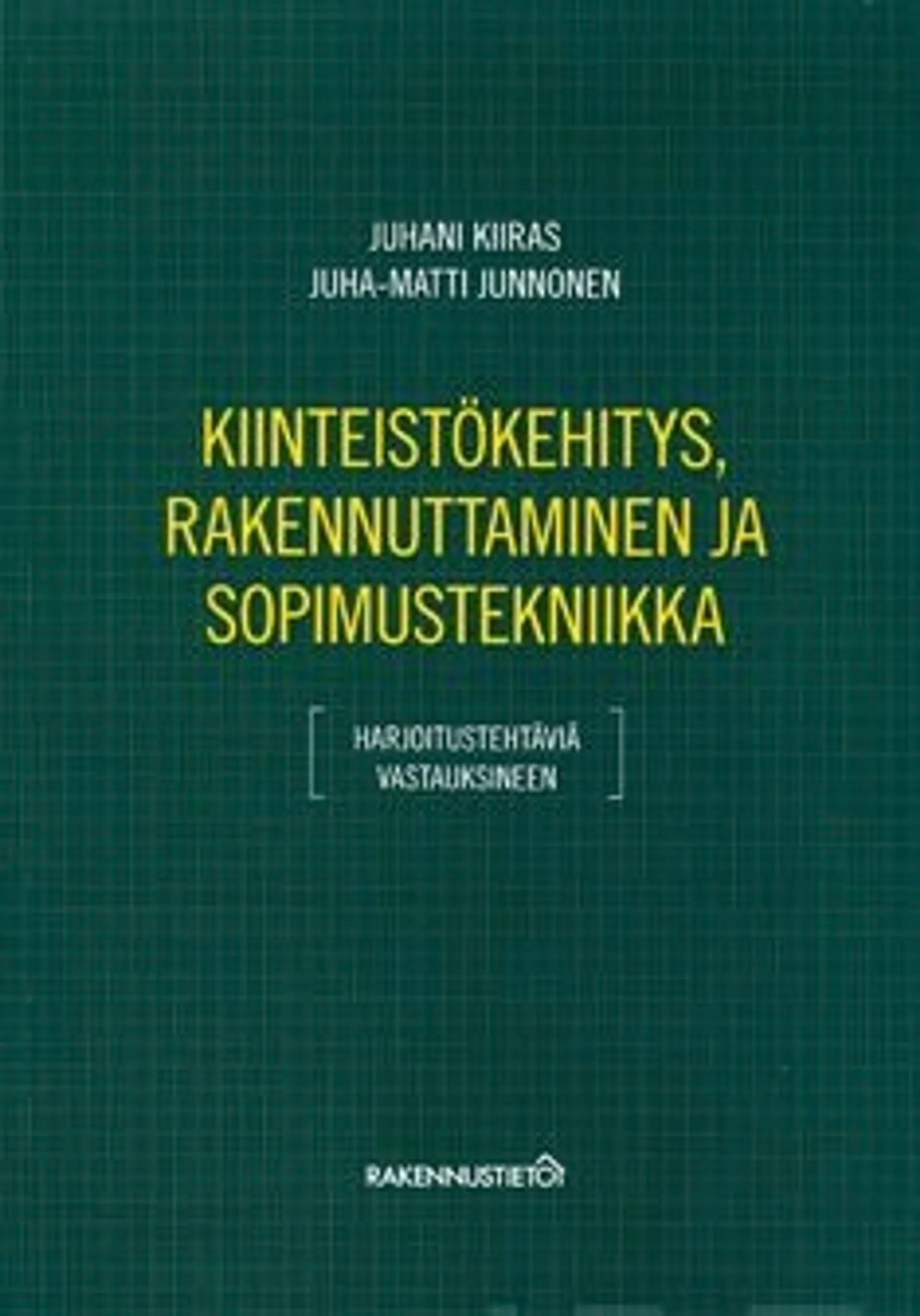 Kiiras, Kiinteistökehitys, rakennuttaminen ja sopimustekniikka - harjoitustehtäviä vastauksineen