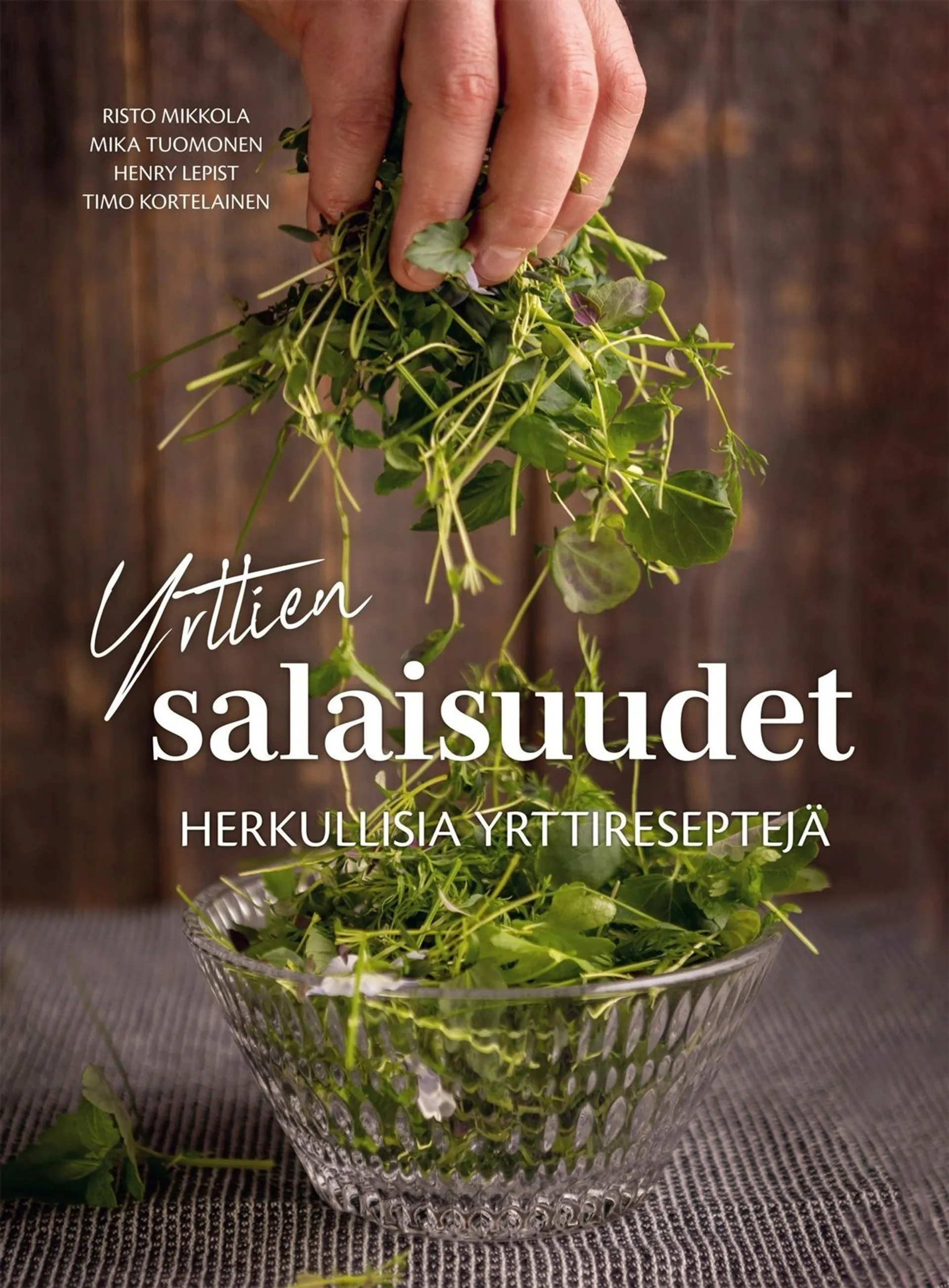 Mikkola, Yrttien salaisuudet - Herkullisia yrttireseptejä