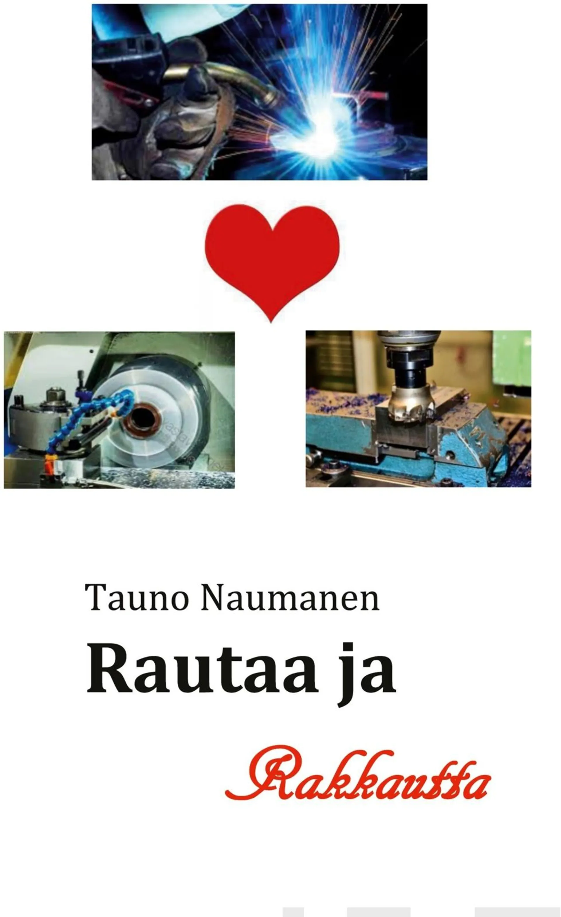 Naumanen, Rautaa ja Rakkautta